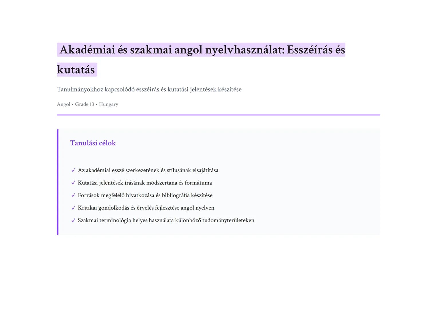 Akadémiai és szakmai angol nyelvhasználat: Esszéírás és
kutatás
Tanulmányokhoz kapcsolódó esszéírás és kutatási jelentések készítése
Angol 	