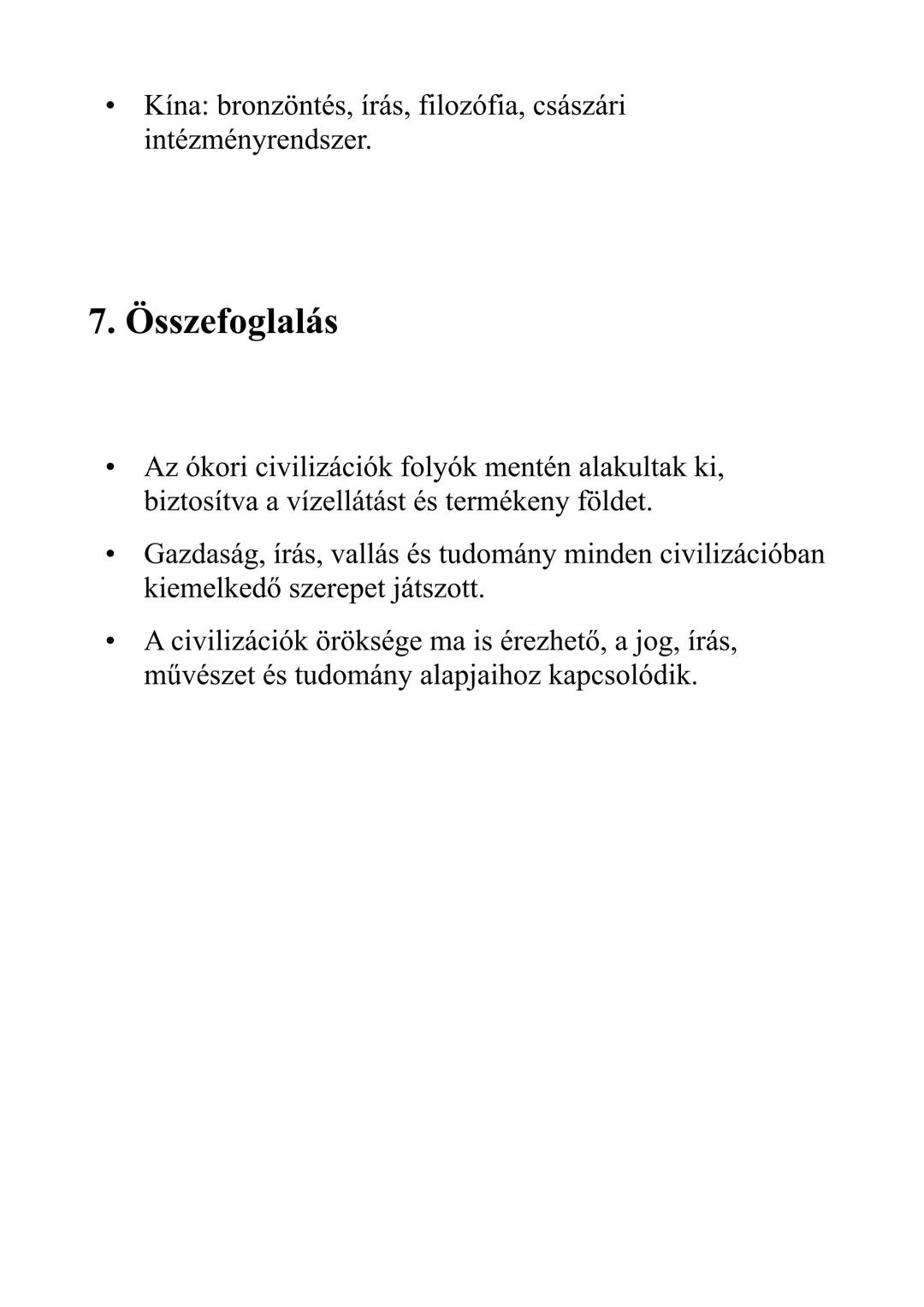 ## Történelem: Ókori civilizációk (7-8.
osztály)

1. Az ókori civilizációk kialakulása

* Időszak: Kr.e. 3500-500 körül.
* Jelentős civilizá