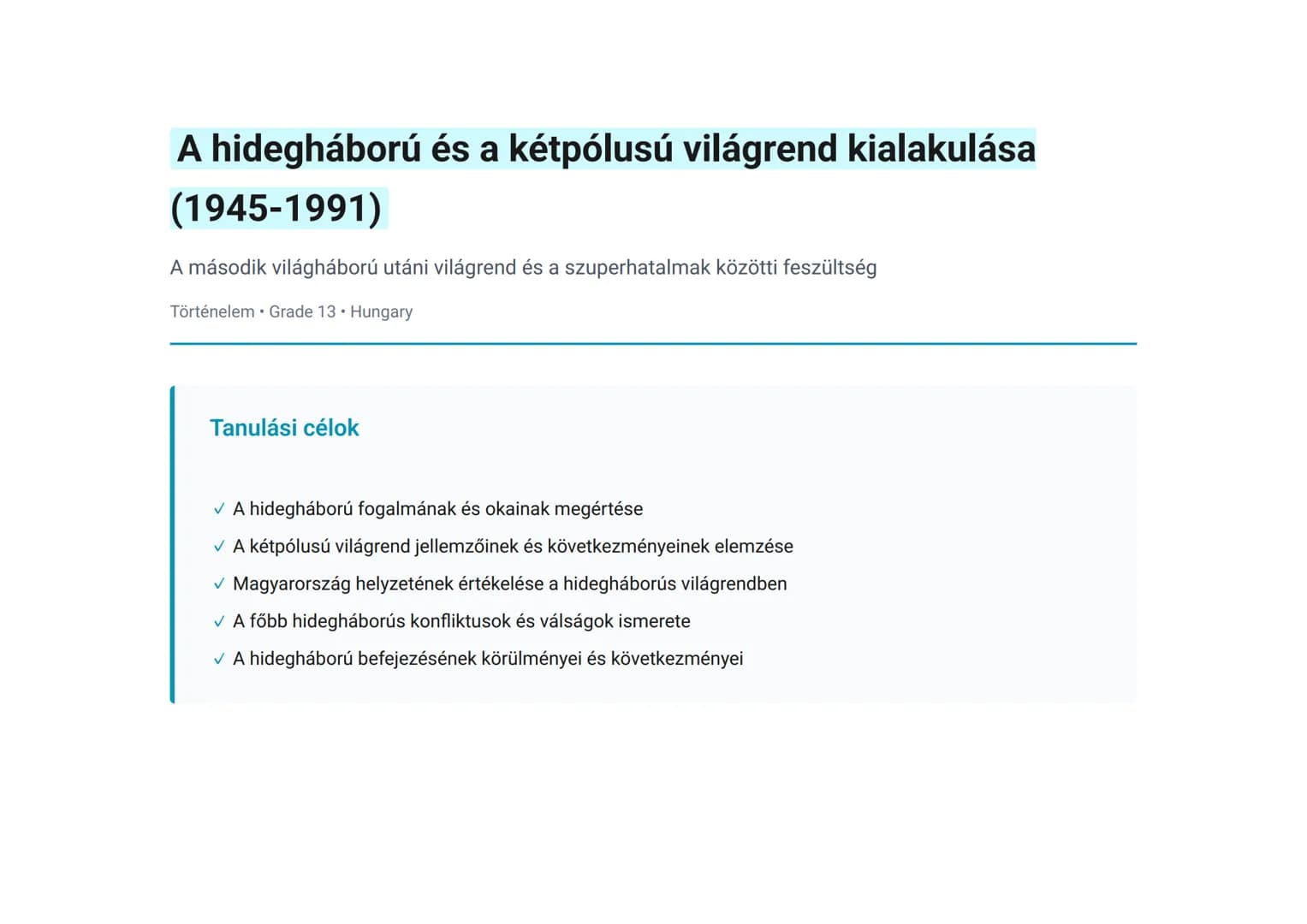 A hidegháború és a kétpólusú világrend kialakulása
(1945-1991)
A második világháború utáni világrend és a szuperhatalmak közötti feszültség
