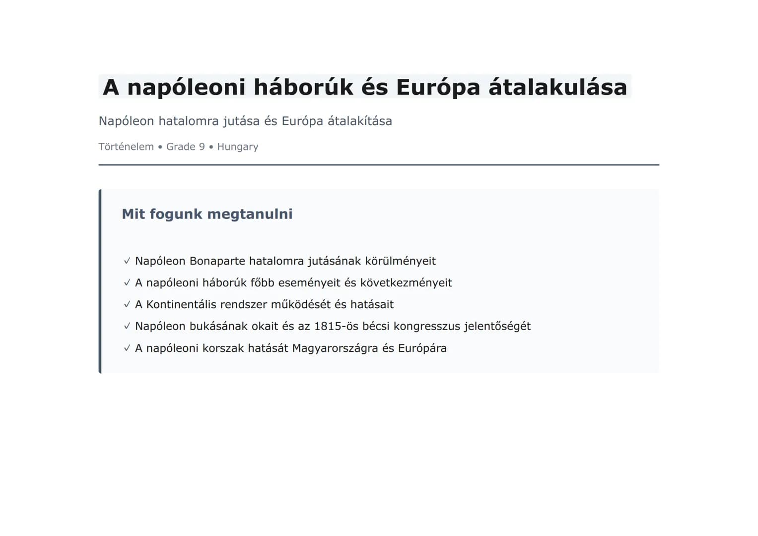 A napóleoni háborúk és Európa átalakulása
Napóleon hatalomra jutása és Európa átalakítása
Történelem  Grade 9  Hungary
Mit fogunk megtanulni