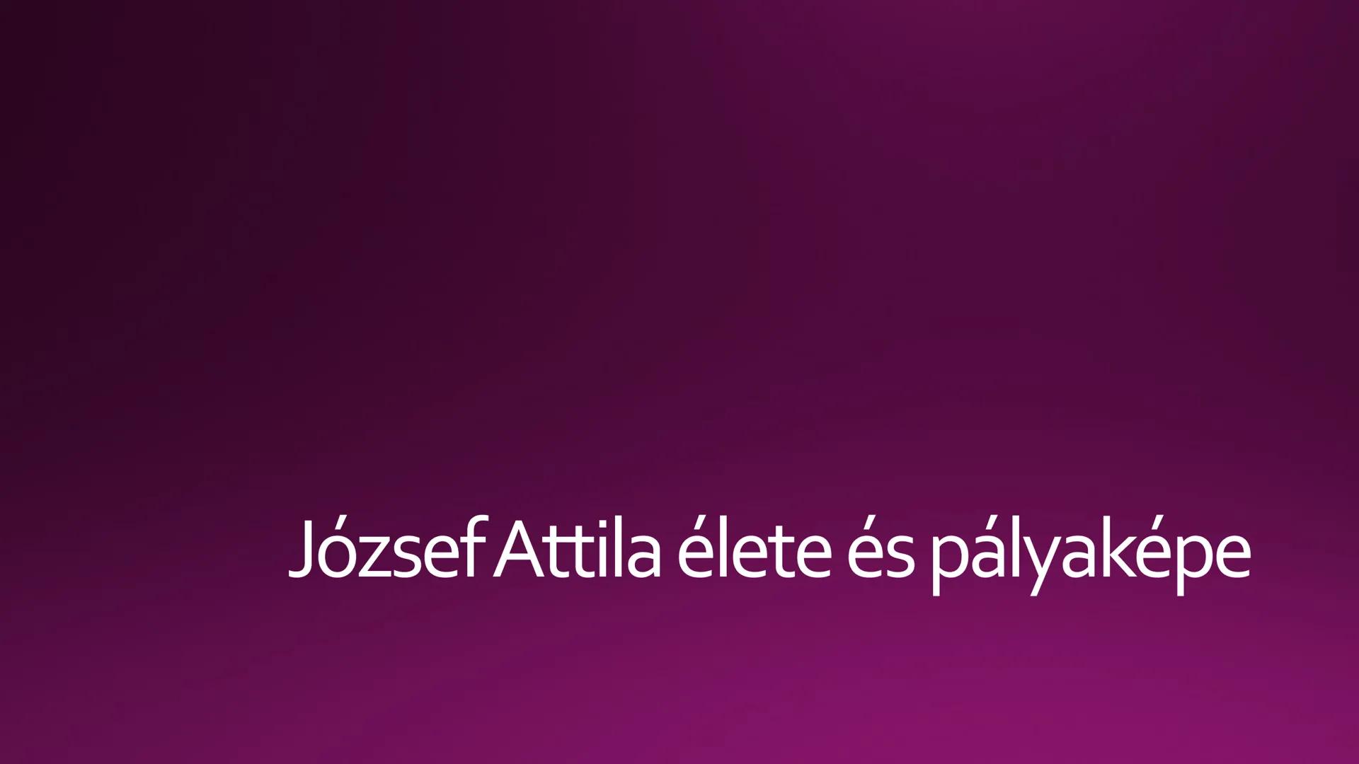 # József Attila élete és pályaképe József Attila # József Attila élete

*   1905. április 11., IX. kerület, Budapest - 1937.
december 3., Ba