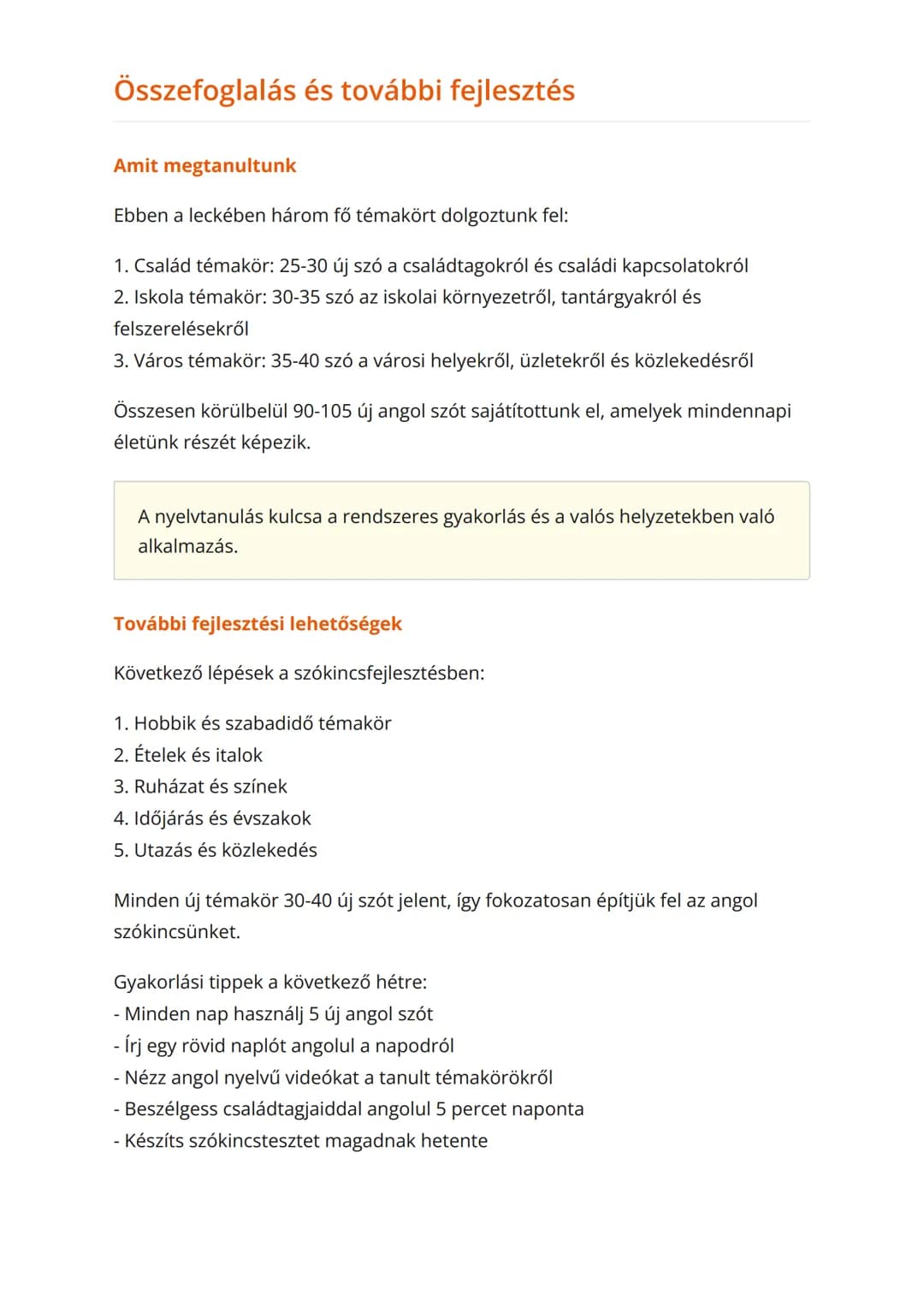 Angol szókincs fejlesztése
témakörök szerint - 7. osztály
Szókincsbővítés család, iskola és város témakörökben
Angol • Grade 7 • Hungary
Tan