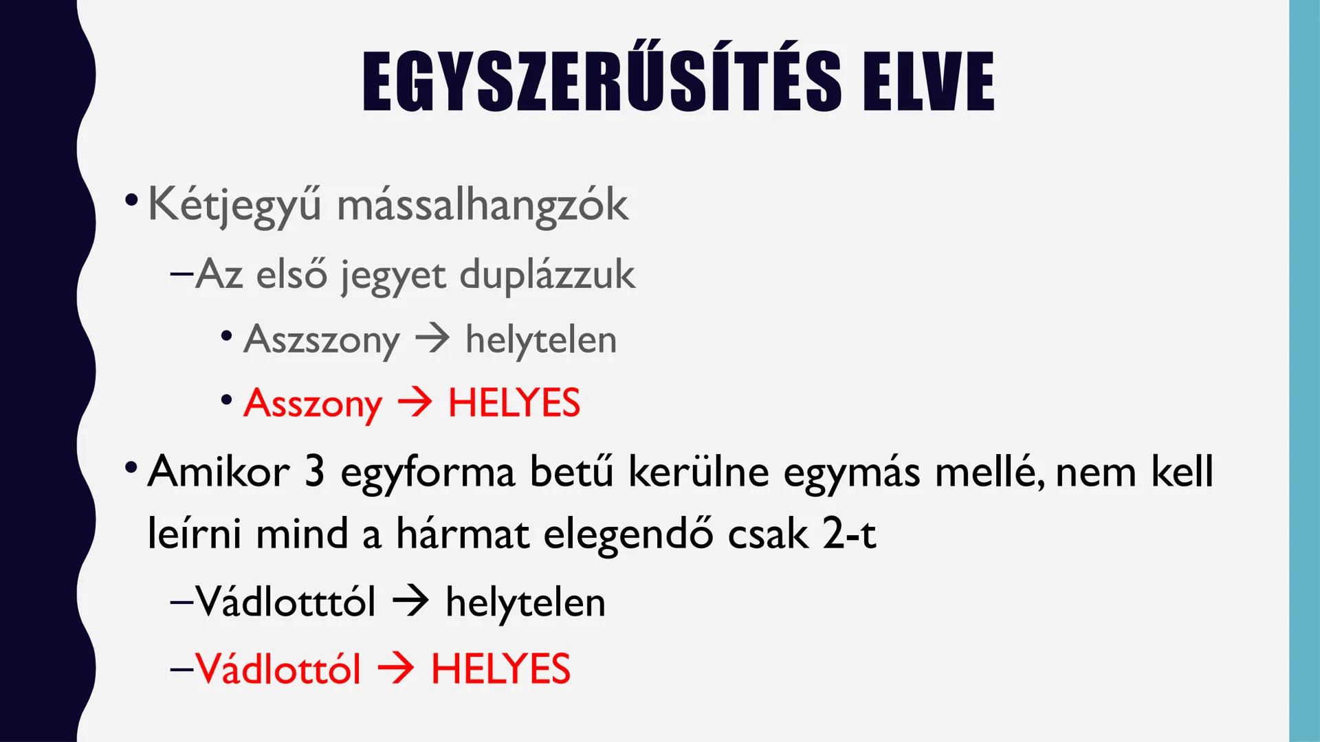 # HELYÉSÍRÁSUNK
# ALAPELVEI # KIEJTÉS ELVE

• Úgy írjuk, ahogy mondjuk
• Fontosabb szabályok (ismétlés, ÁLTALÁNOS ISKOLA)
-Ó,ő,ű,ú a szavak 