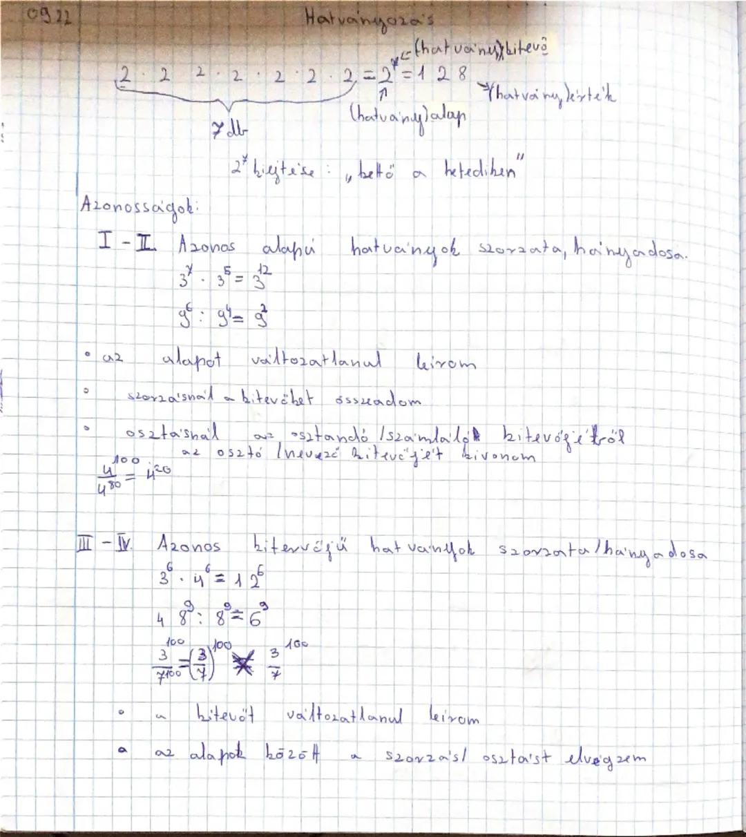 0922
Hatványoza's

that vanyybiteva
$2 \cdot 2 \cdot 2 \cdot 2 \cdot 2 \cdot 2 = 2^7 = 128$

(hatvainy) alap
that voi ny le'rte'h
7 db
2 bre