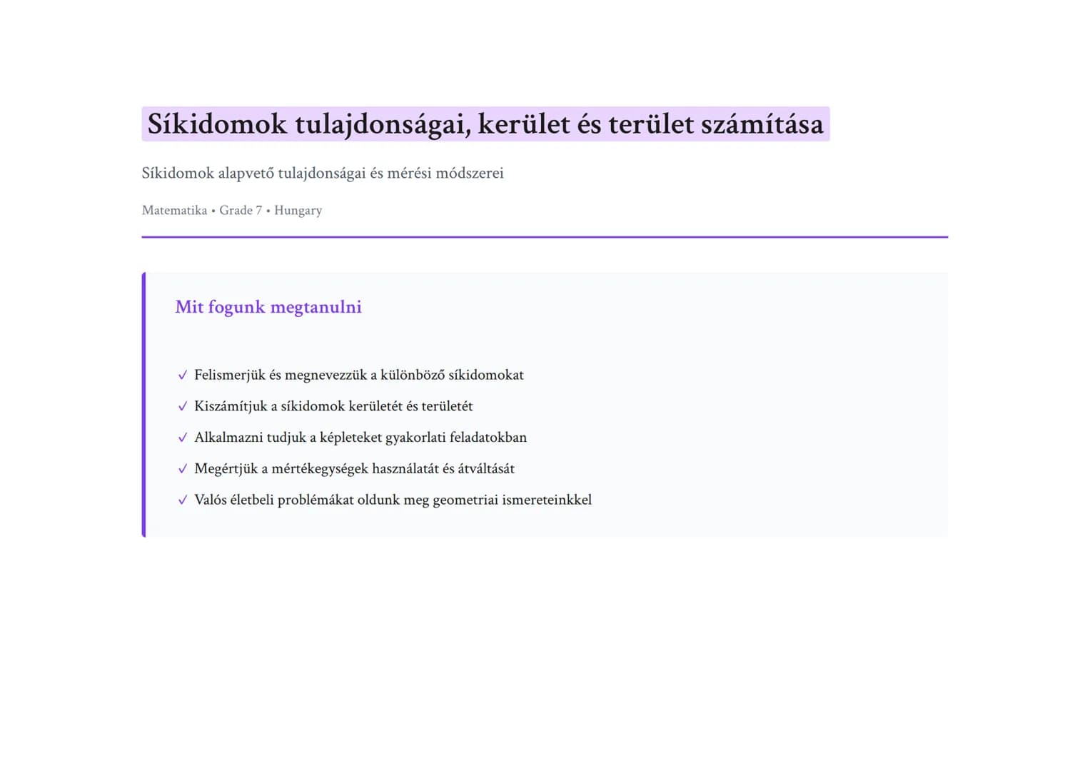 Síkidomok tulajdonságai, kerület és terület számítása
Síkidomok alapvető tulajdonságai és mérési módszerei
Matematika • Grade 7 • Hungary
Mi