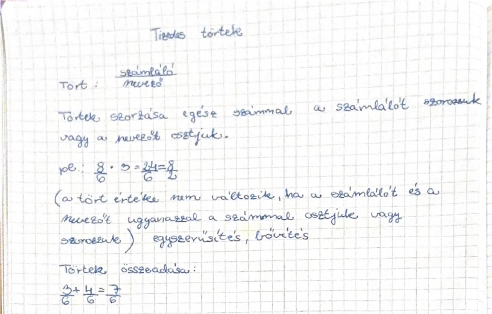 Tizedes törtelk

Tört:

számláló
nevező

Törtek szorzása egész számmal a számlálót
vagy a nevezőt osztjuk.

pl.: $\frac{8}{6} \cdot 3 = \fra