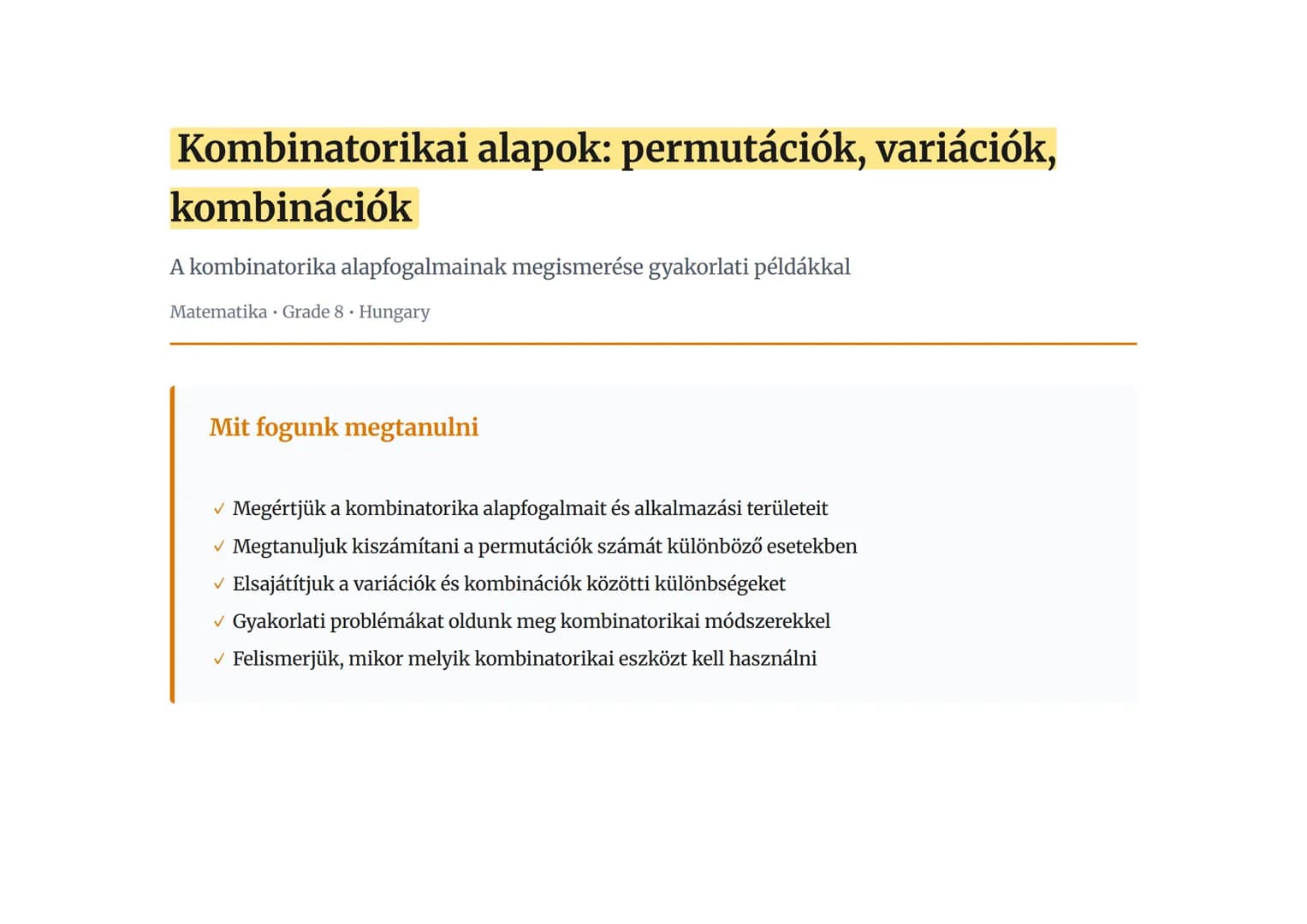 Kombinatorikai alapok: permutációk, variációk,
kombinációk
A kombinatorika alapfogalmainak megismerése gyakorlati példákkal
Matematika  Grad
