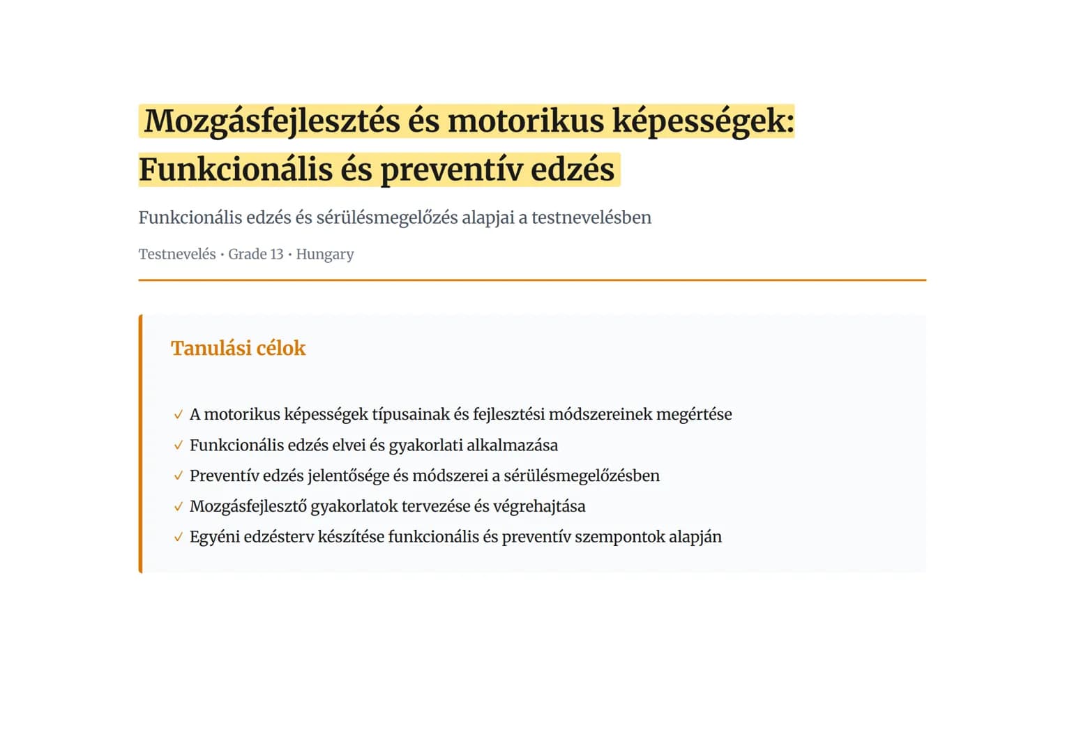 Mozgásfejlesztés és motorikus képességek:
Funkcionális és preventív edzés
Funkcionális edzés és sérülésmegelőzés alapjai a testnevelésben
Te