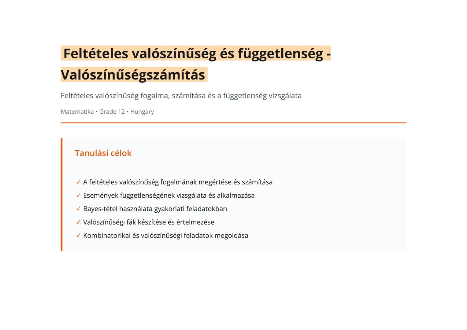 Feltételes valószínűség és függetlenség -
Valószínűségszámítás
Feltételes valószínűség fogalma, számítása és a függetlenség vizsgálata
Matem