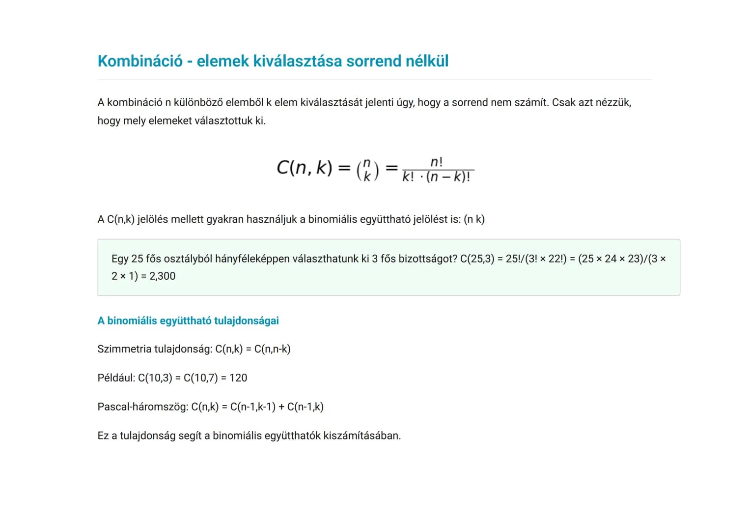 Kombinatorika: permutáció, variáció és kombináció
alapjai
A kombinatorika alapfogalmainak és számítási módszereinek elsajátítása
Matematika 