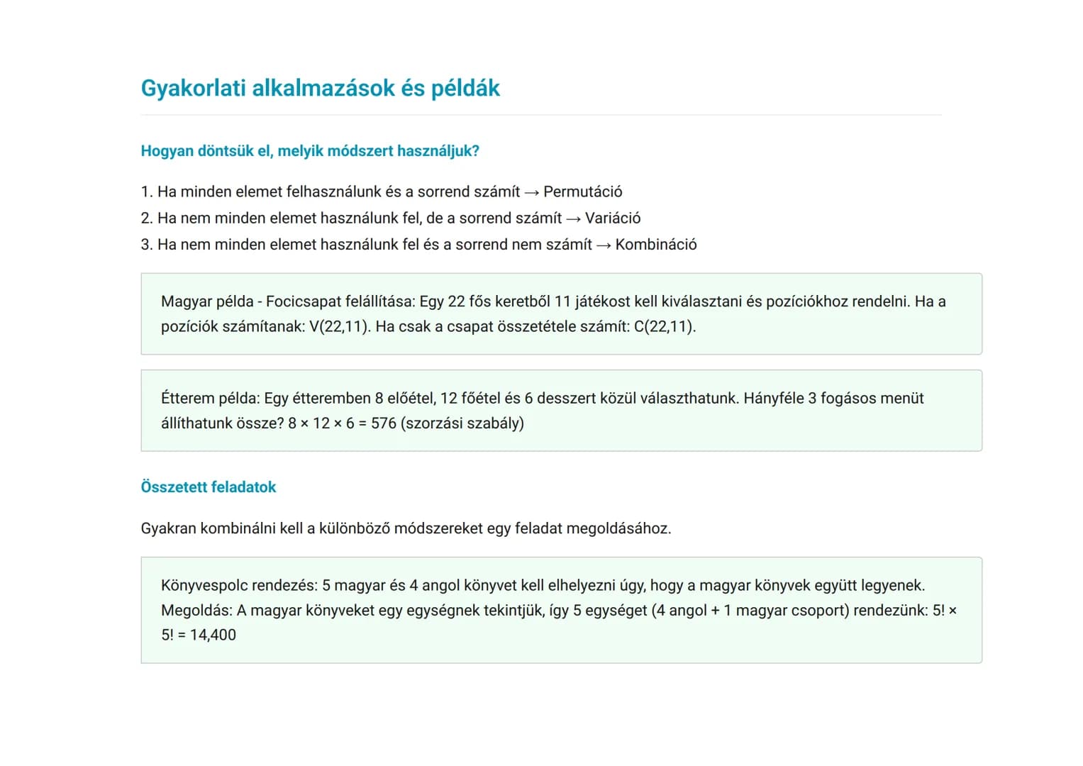 Kombinatorika: permutáció, variáció és kombináció
alapjai
A kombinatorika alapfogalmainak és számítási módszereinek elsajátítása
Matematika 