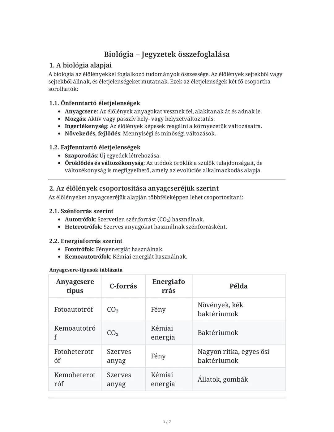 # Biológia - Jegyzetek összefoglalása

1. **A biológia alapjai**
A biológia az élőlényekkel foglalkozó tudományok összessége. Az élőlények s
