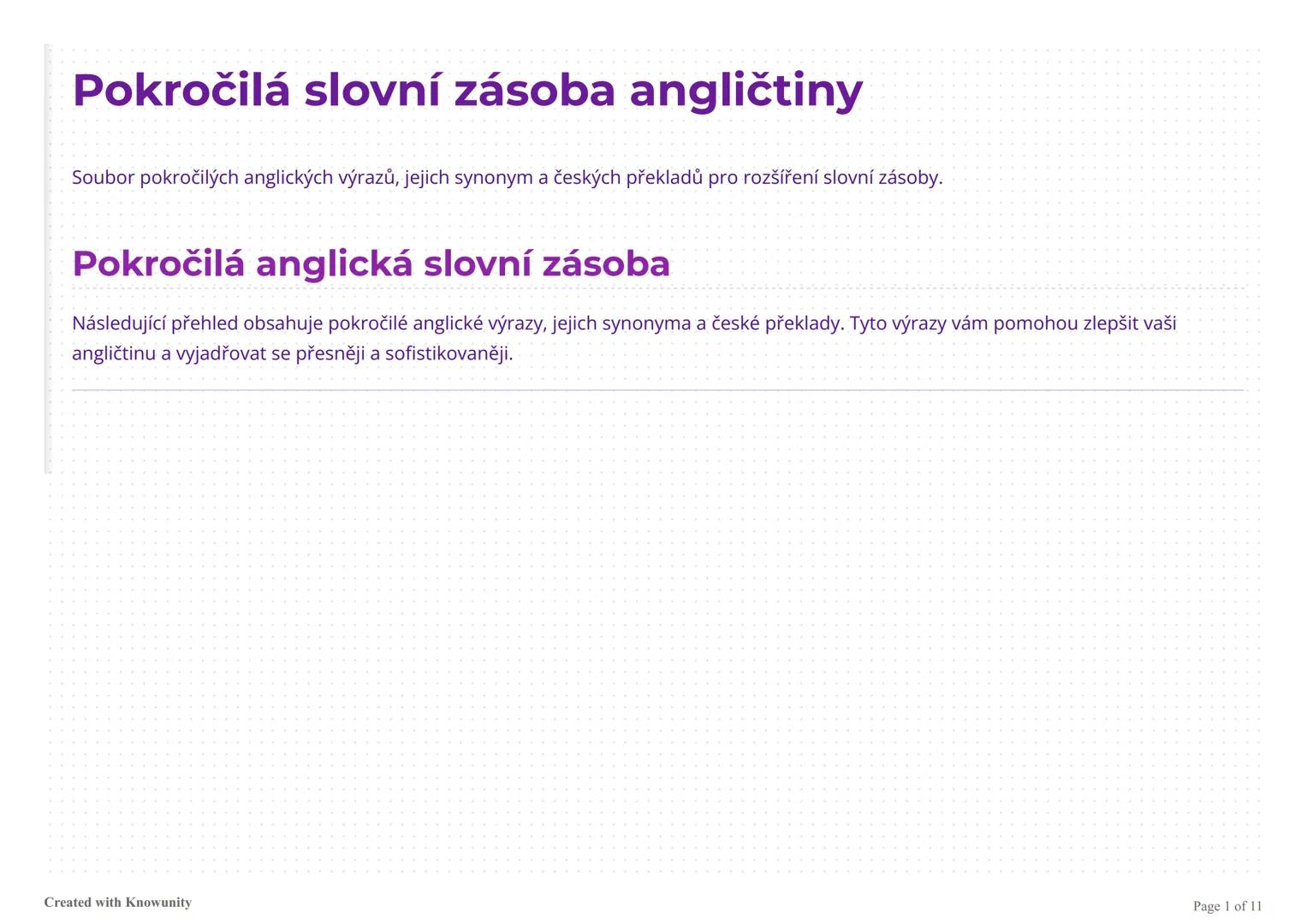 # Pokročilá slovní zásoba angličtiny

Soubor pokročilých anglických výrazů, jejich synonym a českých překladů pro rozšíření slovní zásoby.

