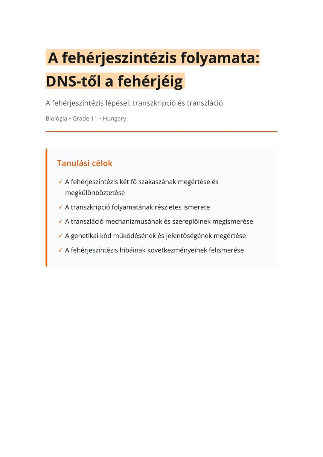 A fehérjeszintézis folyamata:
DNS-től a fehérjéig
A fehérjeszintézis lépései: transzkripció és transzláció
Biológia • Grade 11 • Hungary
Tan