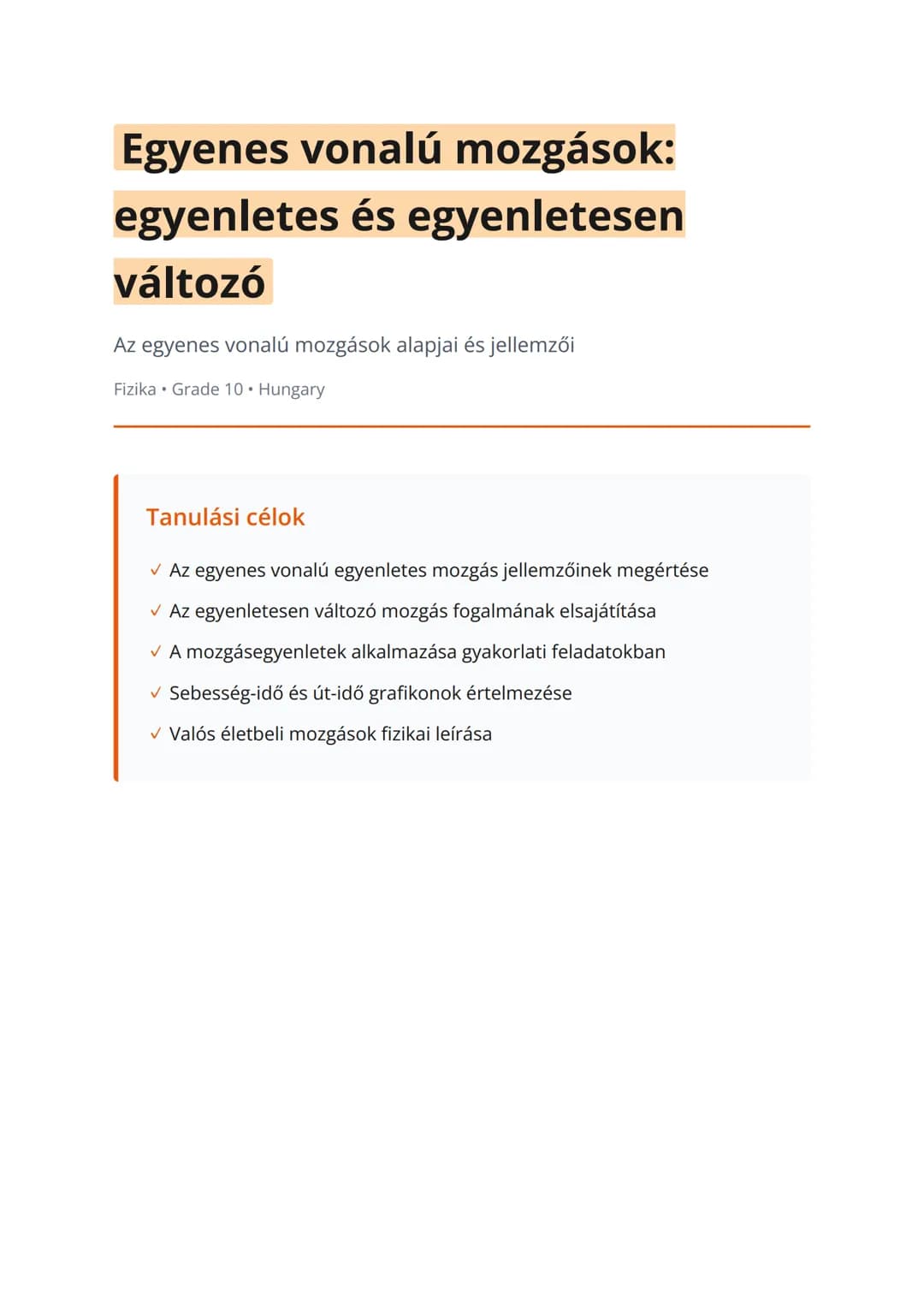 Egyenes vonalú mozgások:
egyenletes és egyenletesen
változó
Az egyenes vonalú mozgások alapjai és jellemzői
Fizika 	Grade 10 	Hungary
Tanulá