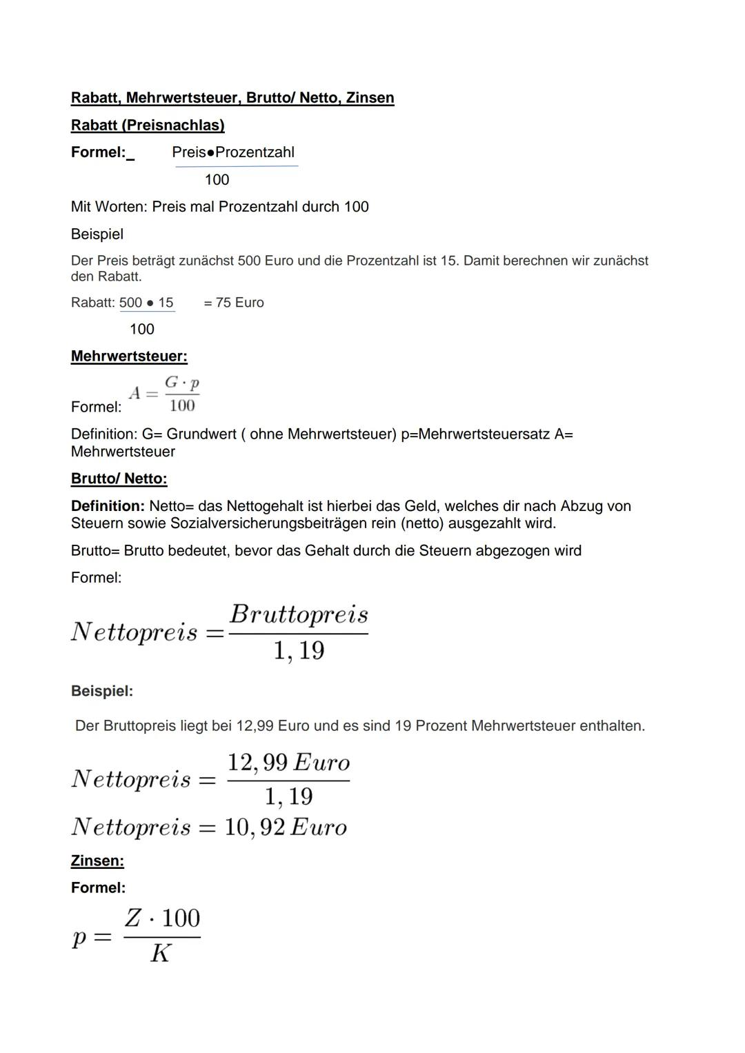 Rabatt, Mehrwertsteuer, Brutto/ Netto, Zinsen

Rabatt (Preisnachlas)

Formel: $\frac{Preis \cdot Prozentzahl}{100}$

Mit Worten: Preis mal P