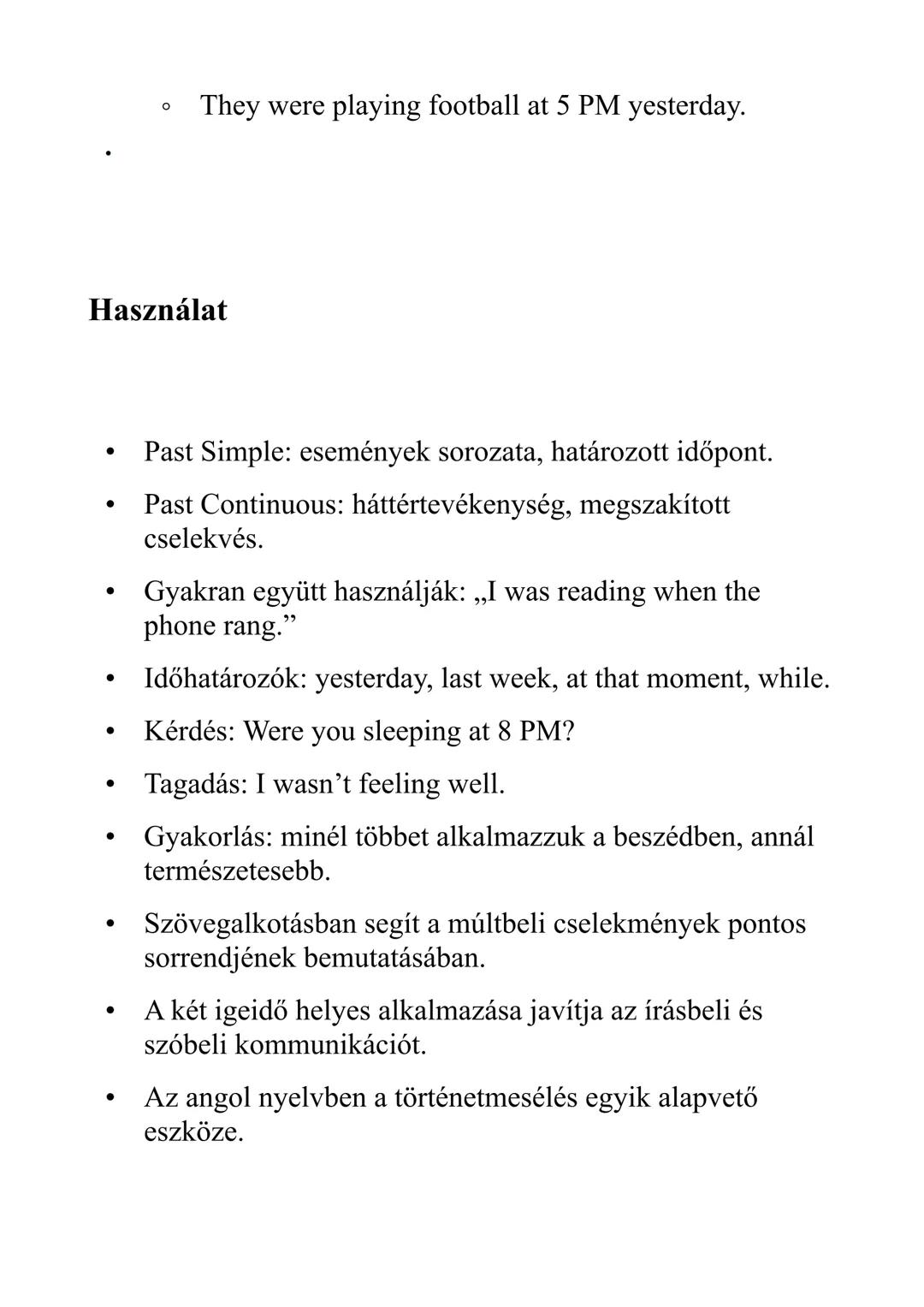 Angol - Past Simple vs. Past Continuous
A Past Simple és a Past Continuous igeidők a múltbeli
események kifejezésére szolgálnak, de eltérő m