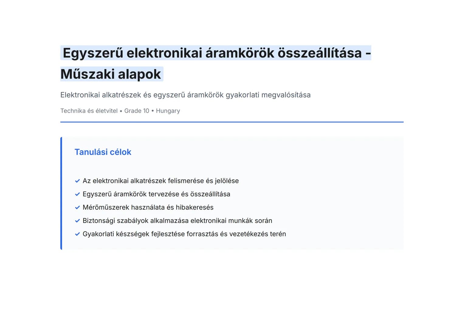Egyszerű elektronikai áramkörök összeállítása - Műszaki alapok
Elektronikai alkatrészek és egyszerű áramkörök gyakorlati megvalósítása
Techn