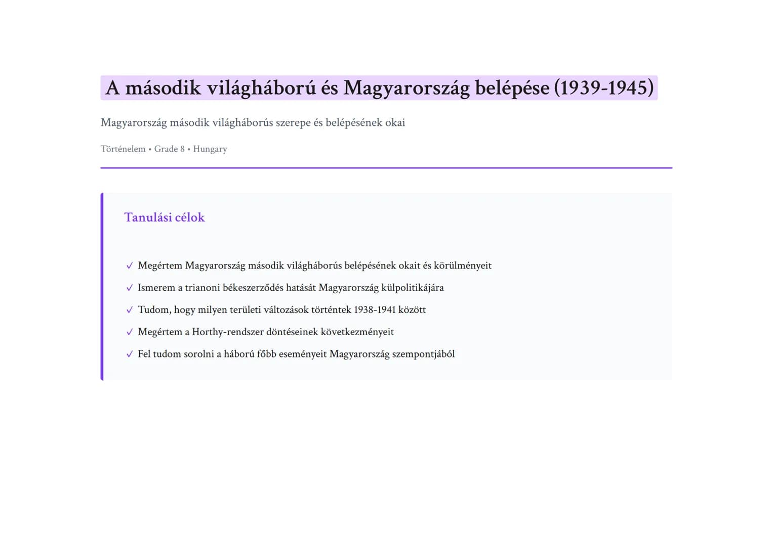 A második világháború és Magyarország belépése (1939-1945)
Magyarország második világháborús szerepe és belépésének okai
Történelem 	Grade 8
