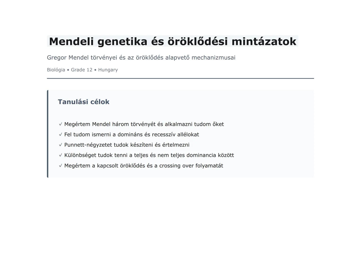 Mendeli genetika és öröklődési mintázatok
Gregor Mendel törvényei és az öröklődés alapvető mechanizmusai
Biológia • Grade 12 • Hungary
Tanul