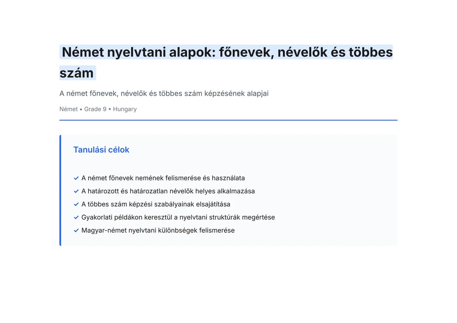 Német nyelvtani alapok: főnevek, névelők és többes
szám
A német főnevek, névelők és többes szám képzésének alapjai
Német • Grade 9 • Hungary