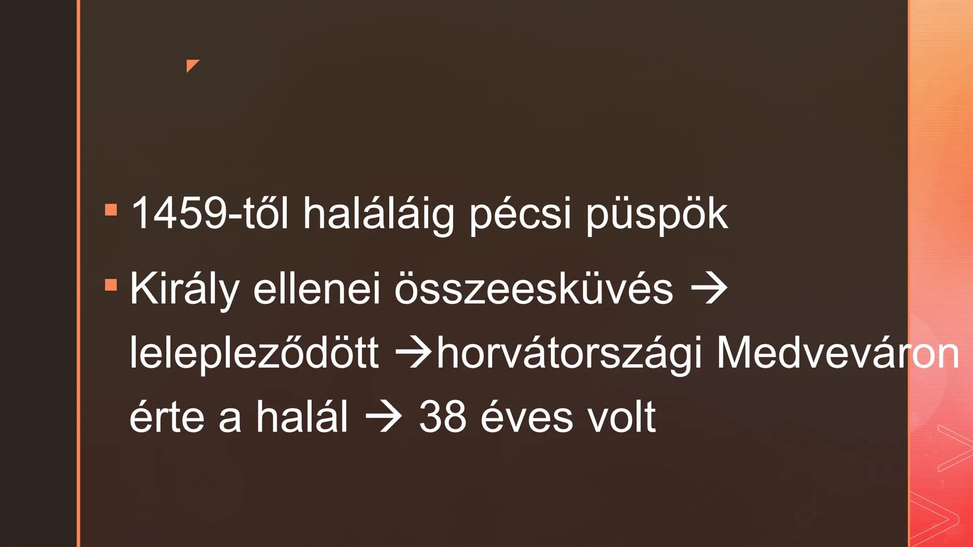 Janus Pannonius
élete és pályaképe Janus Pannonius v.
Csézmicei János ■ 1434. augusztus 29., Csázma,
Horvátország - 1472. március 27.,
Medve