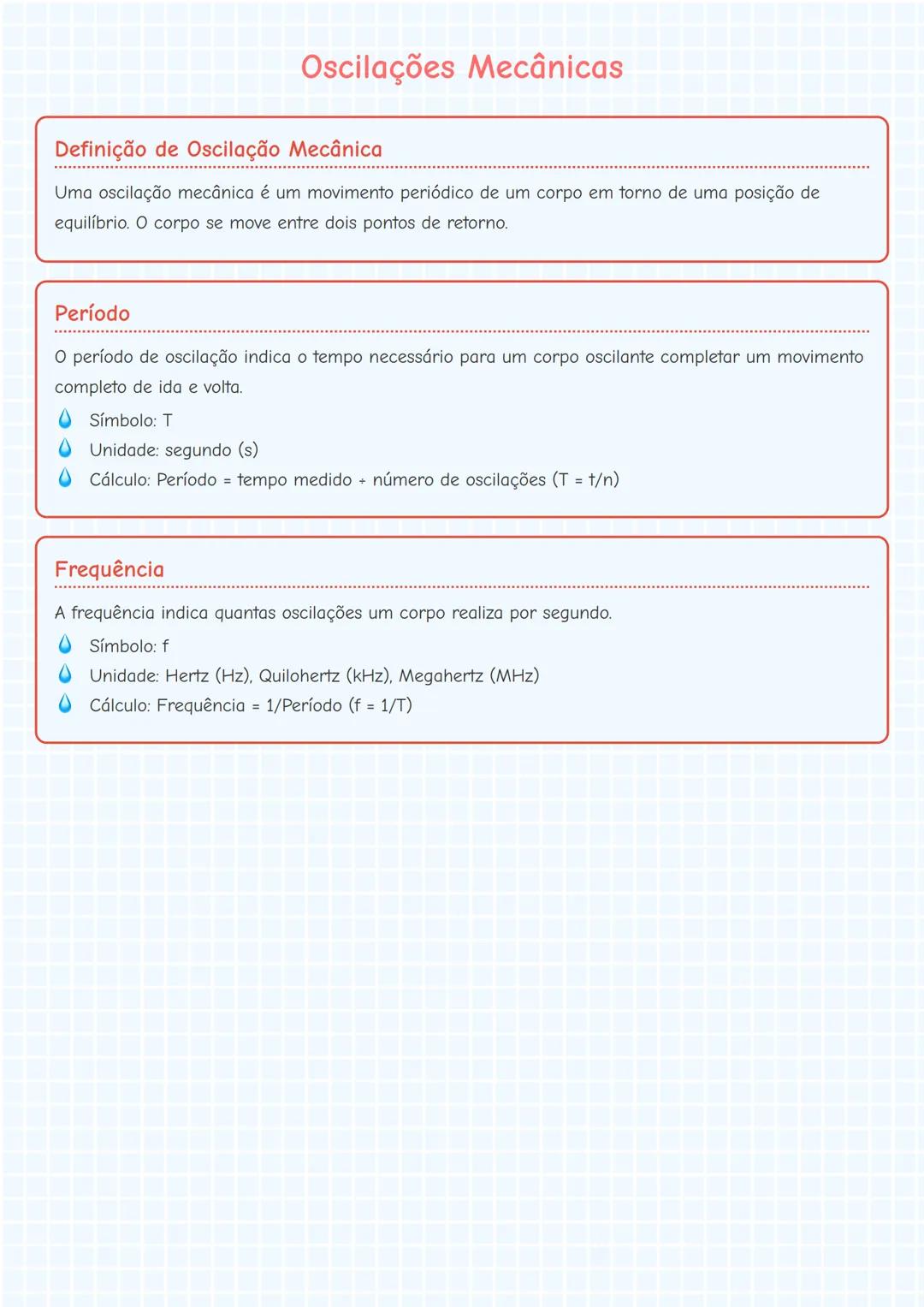 # Oscilações Mecânicas

## Definição de Oscilação Mecânica

Uma oscilação mecânica é um movimento periódico de um corpo em torno de uma posi