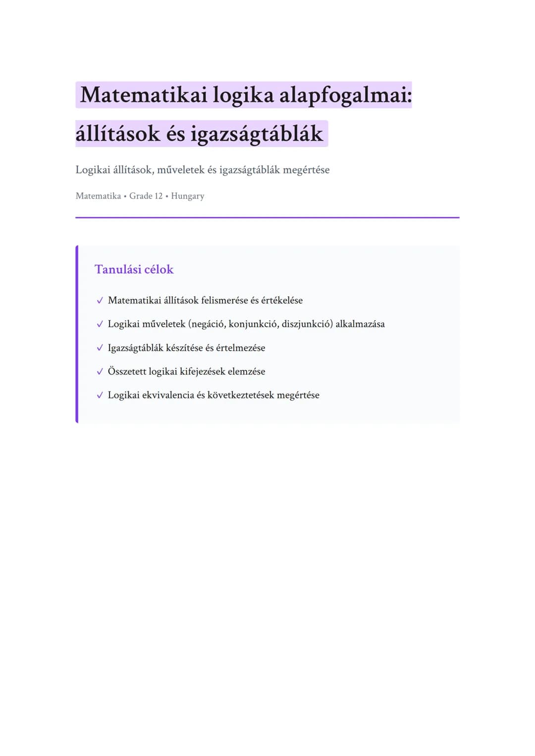Matematikai logika alapfogalmai:
állítások és igazságtáblák
Logikai állítások, műveletek és igazságtáblák megértése
Matematika 	Grade 12 	Hu
