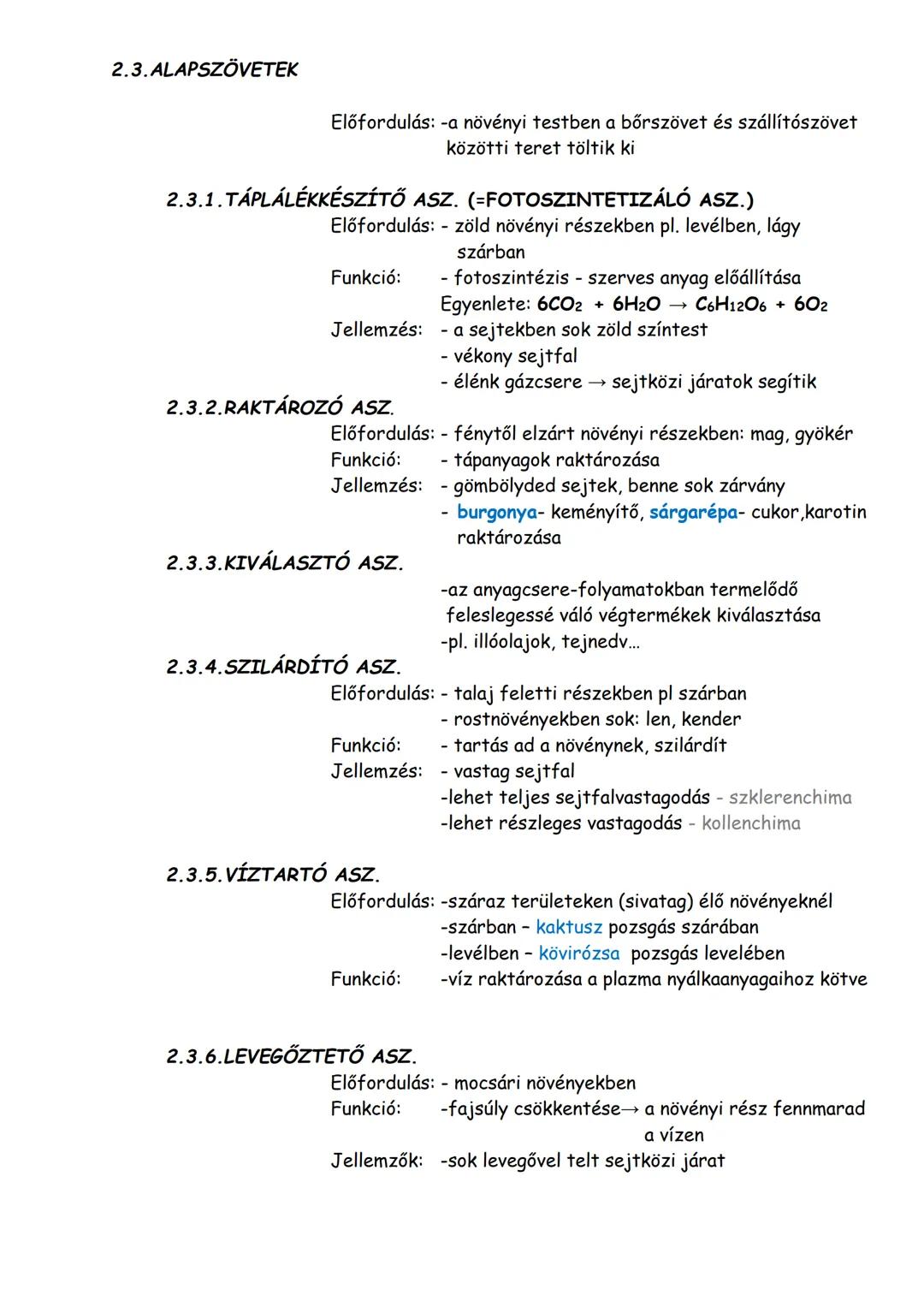 Csoportosítás:
1. OSZTÓDÓSZÖVETEK
2. ÁLLANDÓSULT SZÖVETEK:
1. BŐRSZÖVET
2. SZÁLLÍTÓSZÖVET
3. ALAPSZÖVET:
NÖVÉNYI SZÖVETEK
3.1.TÁPLÁLÉKKÉSZÍT