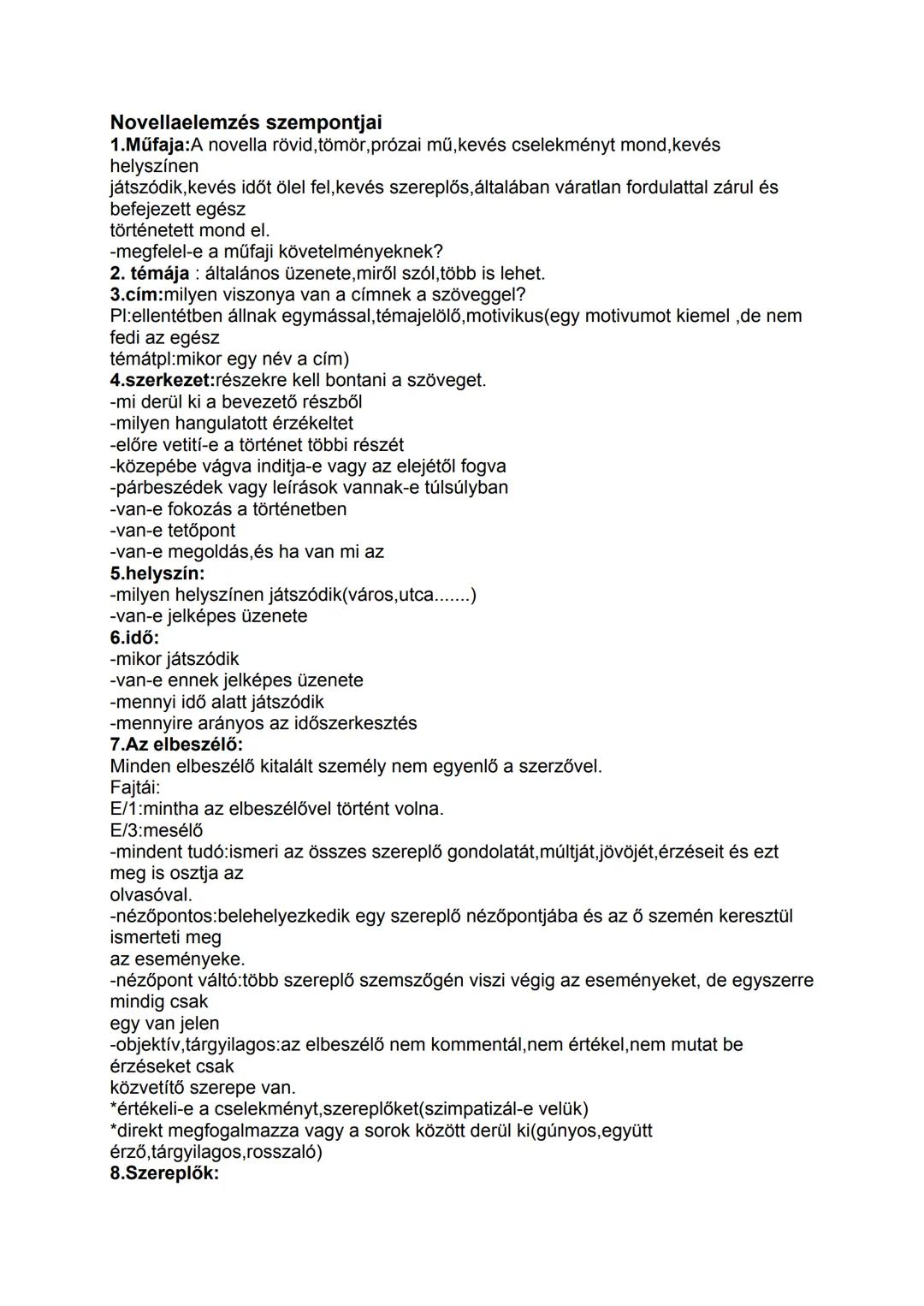 ## Novellaelemzés szempontjai
1.Műfaja: A novella rövid, tömör, prózai mű, kevés cselekményt mond, kevés
helyszínen
játszódik, kevés időt ö