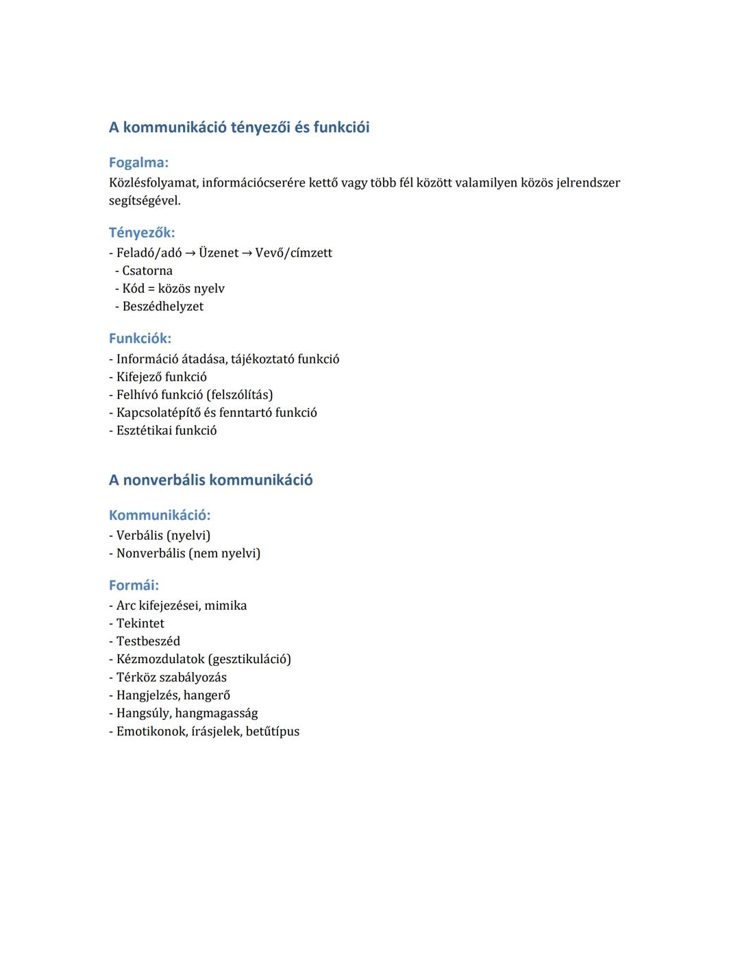 A kommunikáció tényezői és funkciói
Fogalma:
Közlésfolyamat, információcserére kettő vagy több fél között valamilyen közös jelrendszer
segít