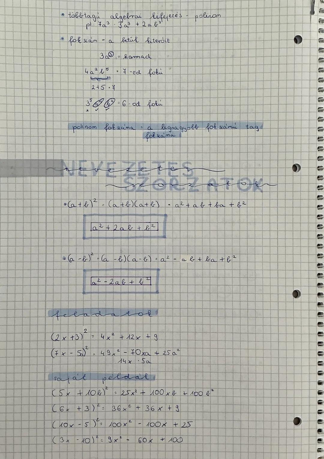 •több-tagú algebrai kifejezés - polinom
pl: ta³ - 3a² + 2 a b
fok szám - a betű kitevőit
3a⁰ = harmad
4a²b⁵ = 7-ed fokú
2¹⁵ = 4
³⁵ = 6-od fo
