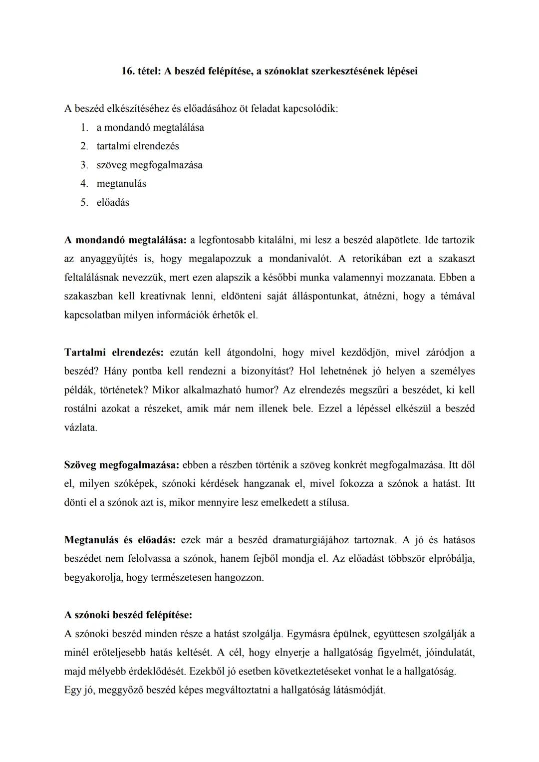 16. tétel: A beszéd felépítése, a szónoklat szerkesztésének lépései
A beszéd elkészítéséhez és előadásához öt feladat kapcsolódik:
1. a mond