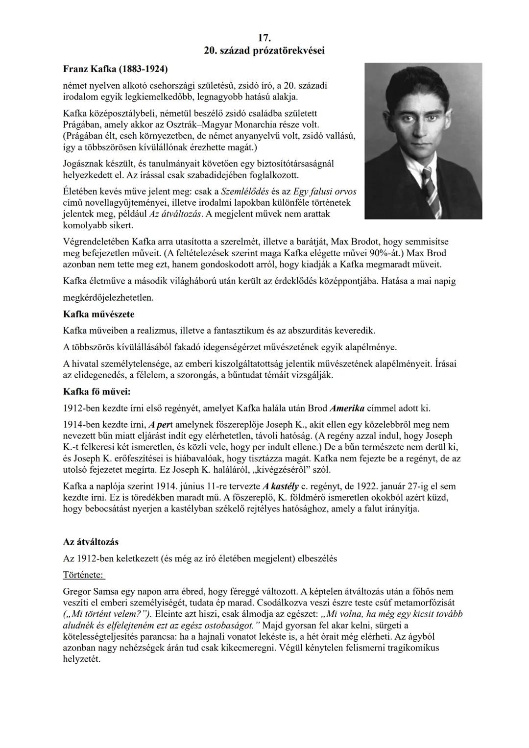 Franz Kafka (1883-1924)
17.
20. század prózatörekvései
német nyelven alkotó csehországi születésű, zsidó író, a 20. századi
irodalom egyik l