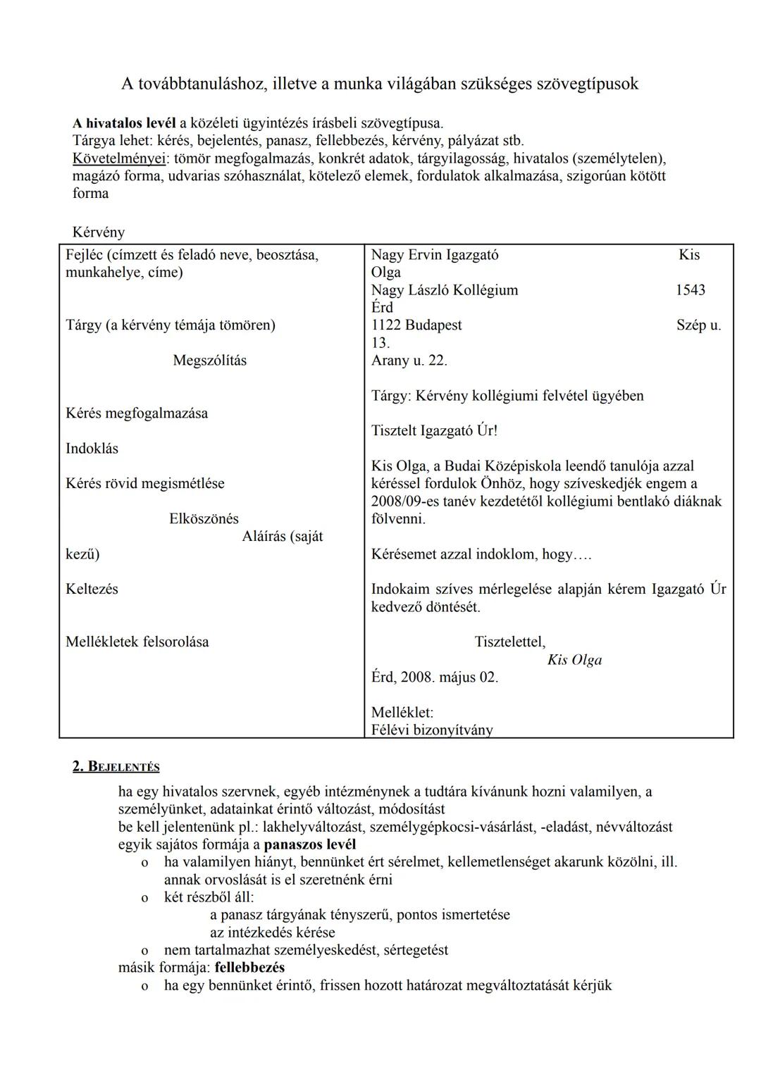 A továbbtanuláshoz, illetve a munka világában szükséges szövegtípusok
A hivatalos levél a közéleti ügyintézés írásbeli szövegtípusa.
Tárgya