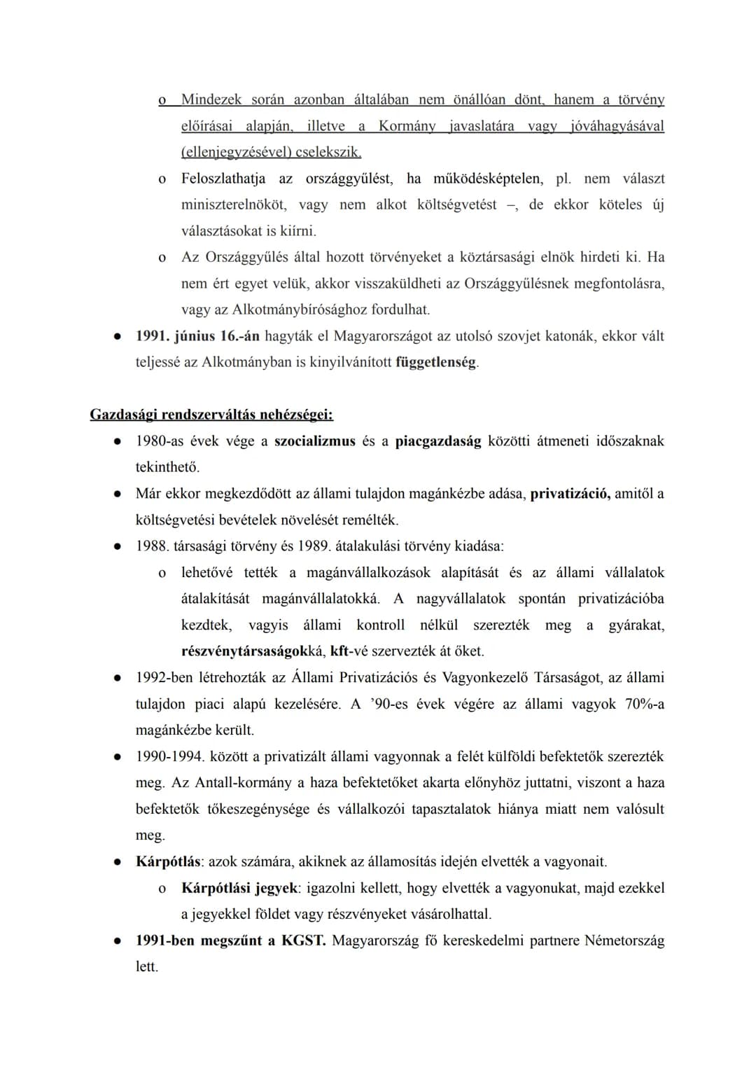 Rendszerváltás (1989-1991):
• Egyszerre következik be a szocialista országokban.
• Megegyezéses rendszerváltás: békés körülmények között, ko