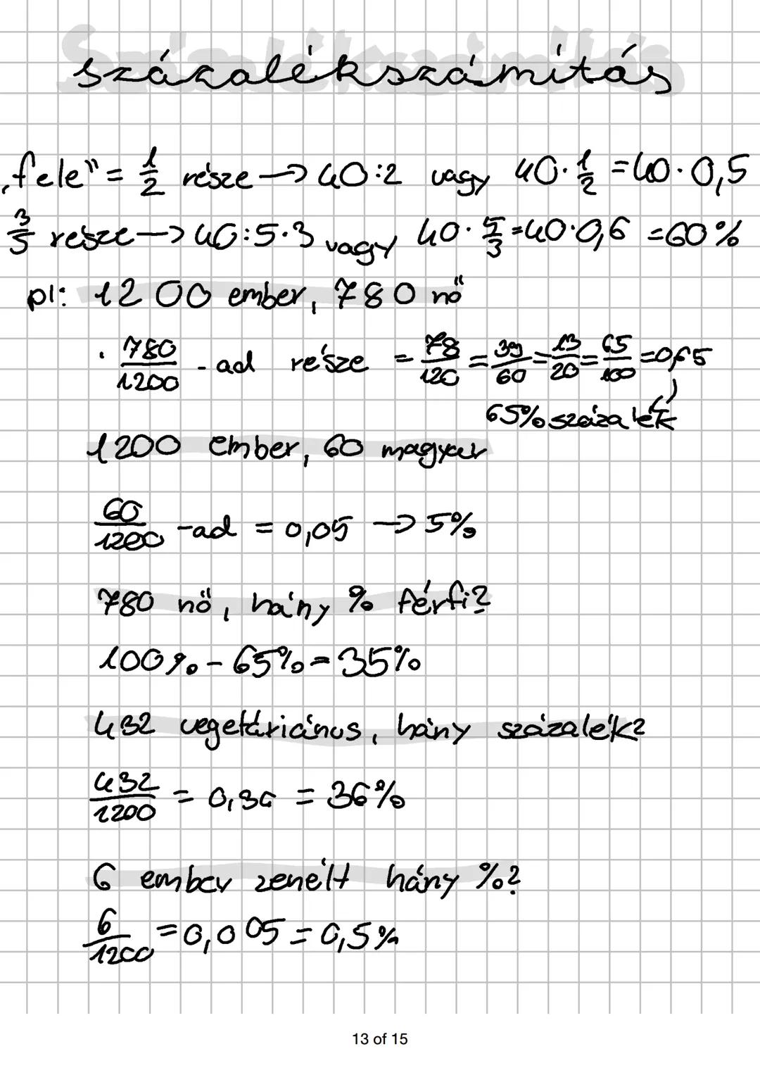 százalékszámítás
fele"=\frac{1}{2}resze\rightarrow40:2~cosy~40\cdot\frac{1}{2}=60\cdot0,5
\frac{3}{5} resze-> 46:5.3 vagy 40\cdot\frac{5}{3}