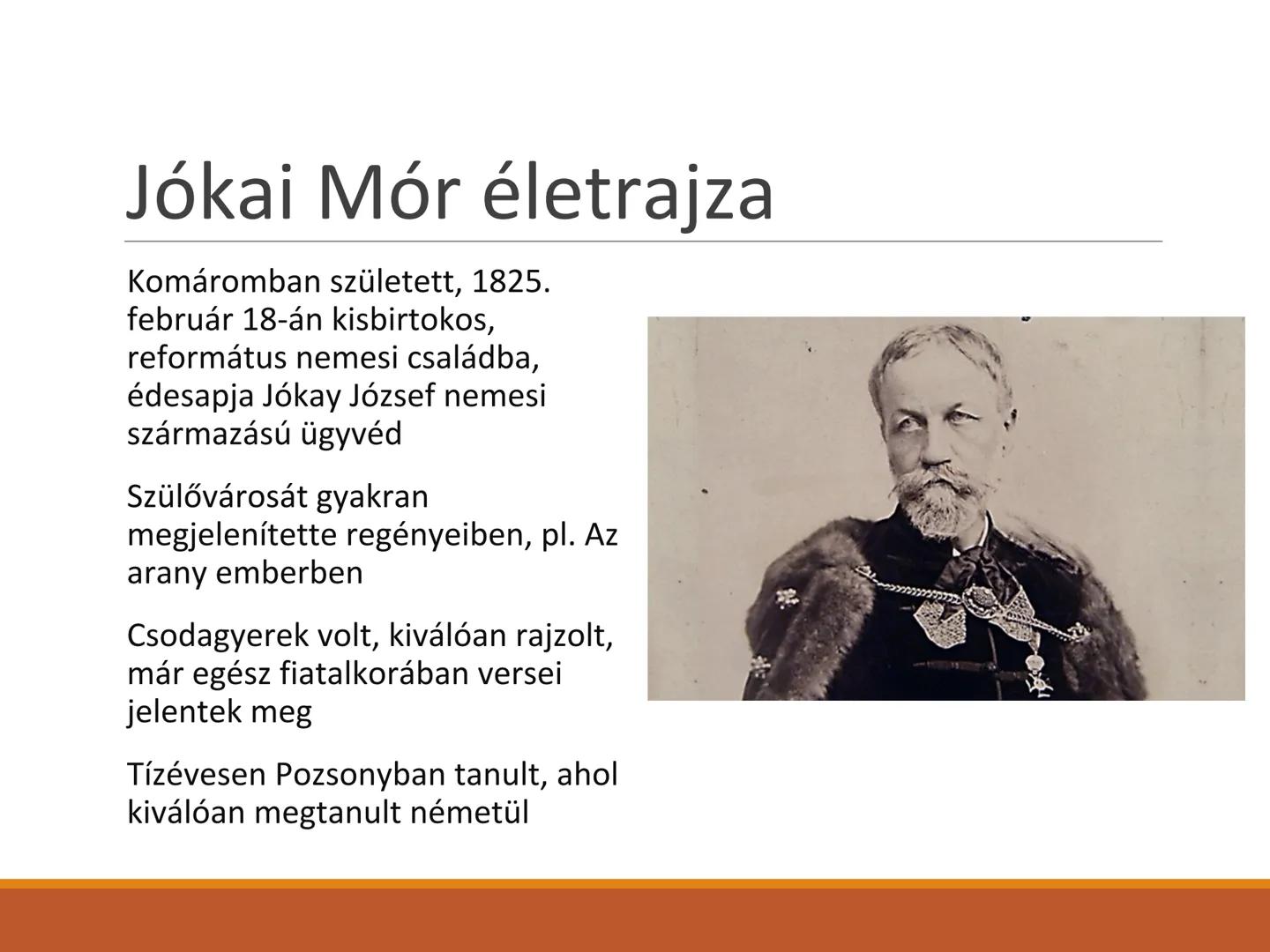 Jókai Mór: Az arany ember Jókai Mór életrajza
Komáromban született, 1825.
február 18-án kisbirtokos,
református nemesi családba,
édesapja Jó