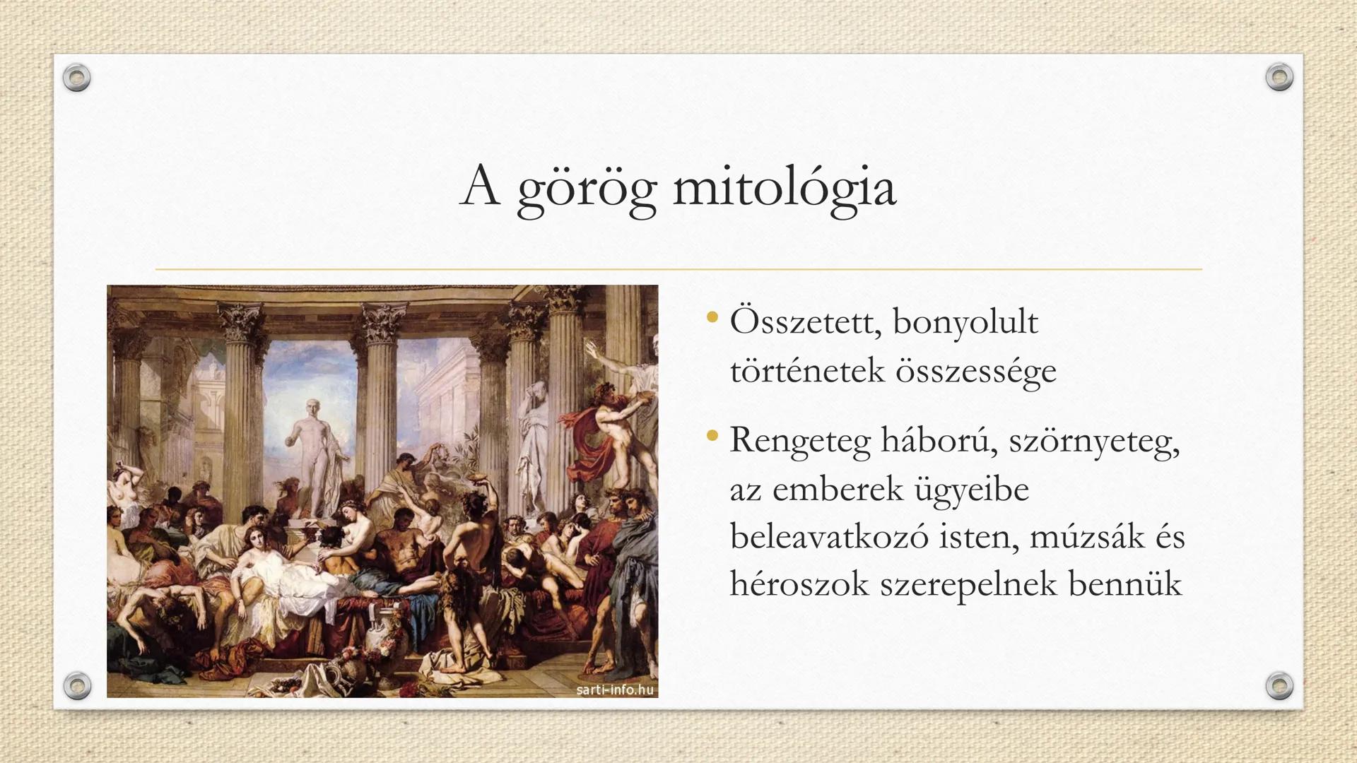 A görög mitológia
Múzák és istenek A mítoszok
• Görög müthosz szóból
• Magyarázzák a világ keletkezését, egy nép, jelenség eredetét
eredetm
