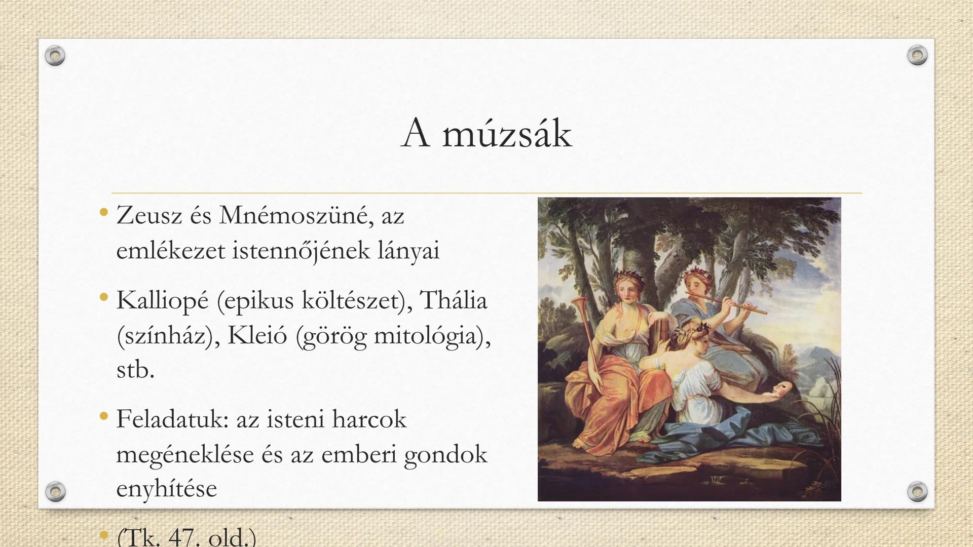 A görög mitológia
Múzák és istenek A mítoszok
• Görög müthosz szóból
• Magyarázzák a világ keletkezését, egy nép, jelenség eredetét
eredetm