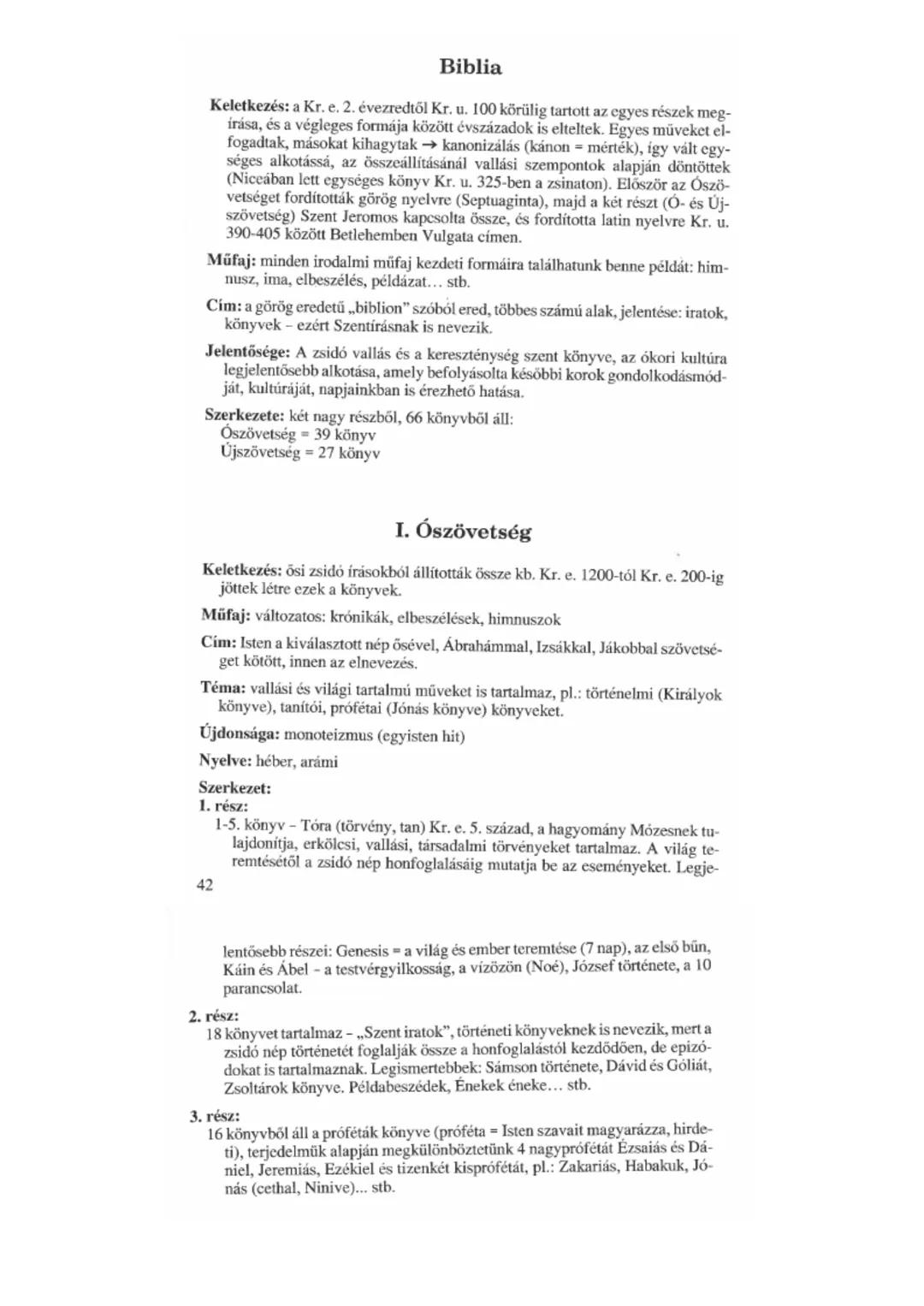 # Biblia
Keletkezés: a Kr. e. 2. évezredtől Kr. u. 100 körülig tartott az egyes részek meg-
írása, és a végleges formája között évszázadok