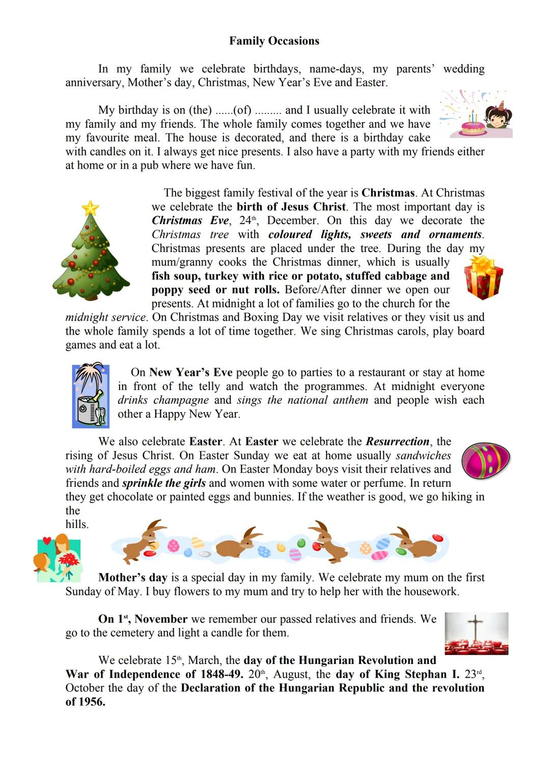 # Family Occasions
In my family we celebrate birthdays, name-days, my parents' wedding anniversary, Mother's day, Christmas, New Year's Eve