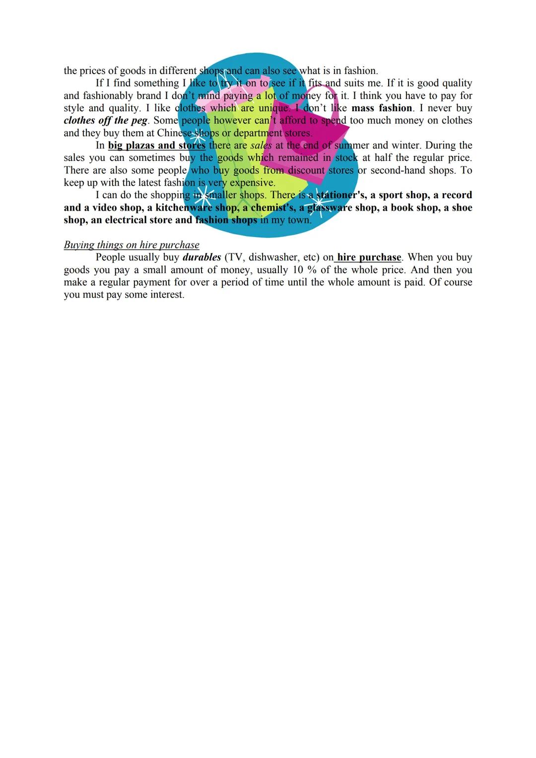 Shopping for food
Shopping
I like shopping. I like looking round the shops and seeing all the things
and all the people. Some people say I l