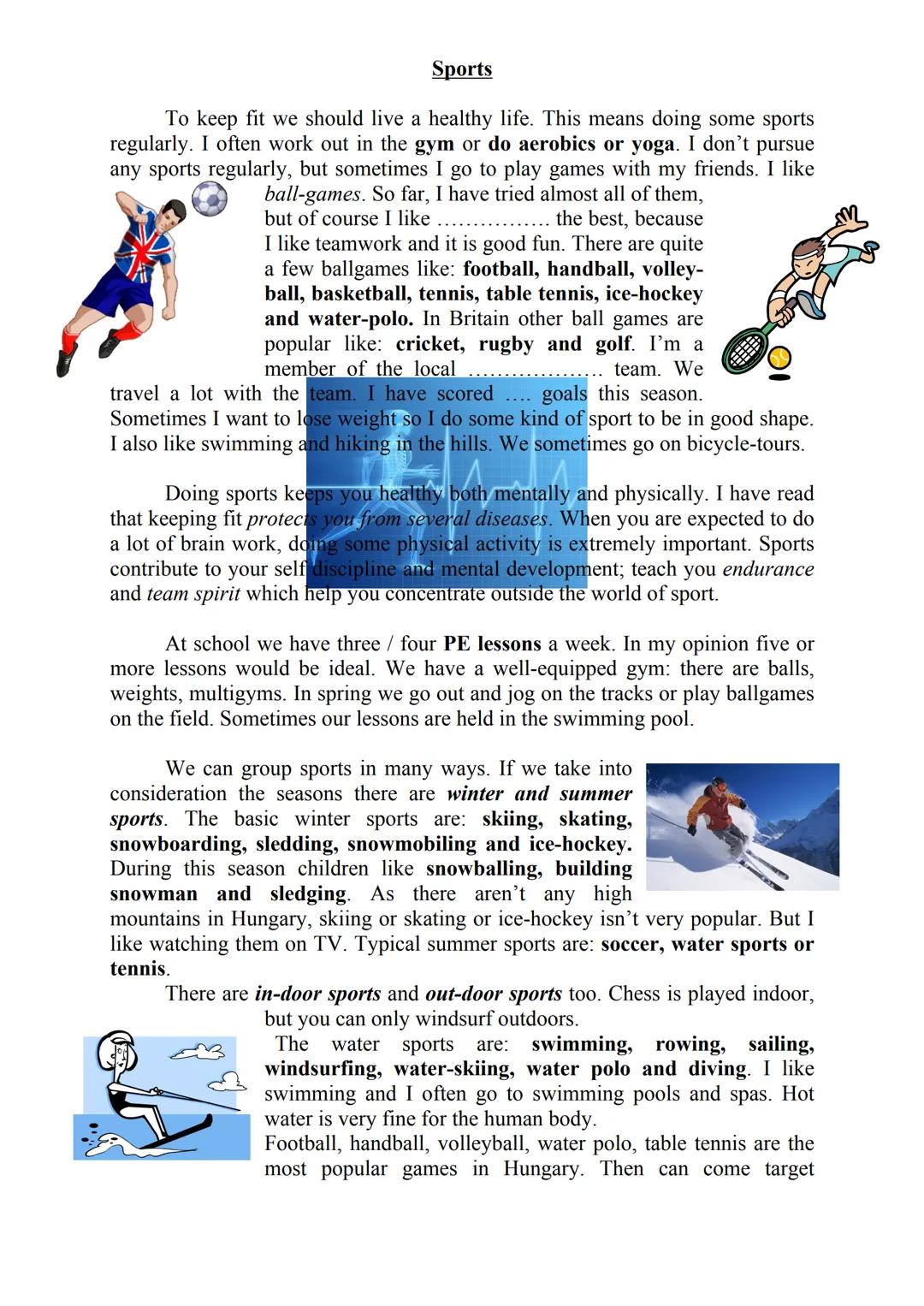 Sports
To keep fit we should live a healthy life. This means doing some sports
regularly. I often work out in the gym or do aerobics or yoga