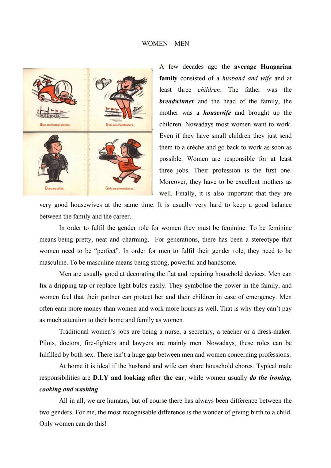 WOMEN-MEN
Boys are football players
Girls are cheerleade
Boys are plots
Girts are stewardess
A few decades ago the average Hungarian
family