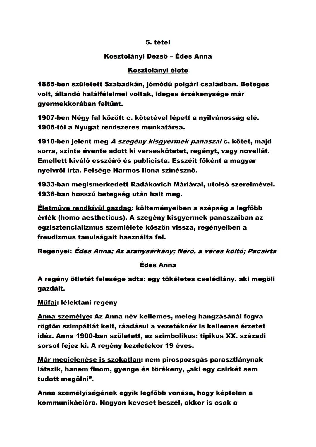 5. tétel
Kosztolányi Dezső - Édes Anna
Kosztolányi élete
1885-ben született Szabadkán, jómódú polgári családban. Beteges
volt, állandó halál
