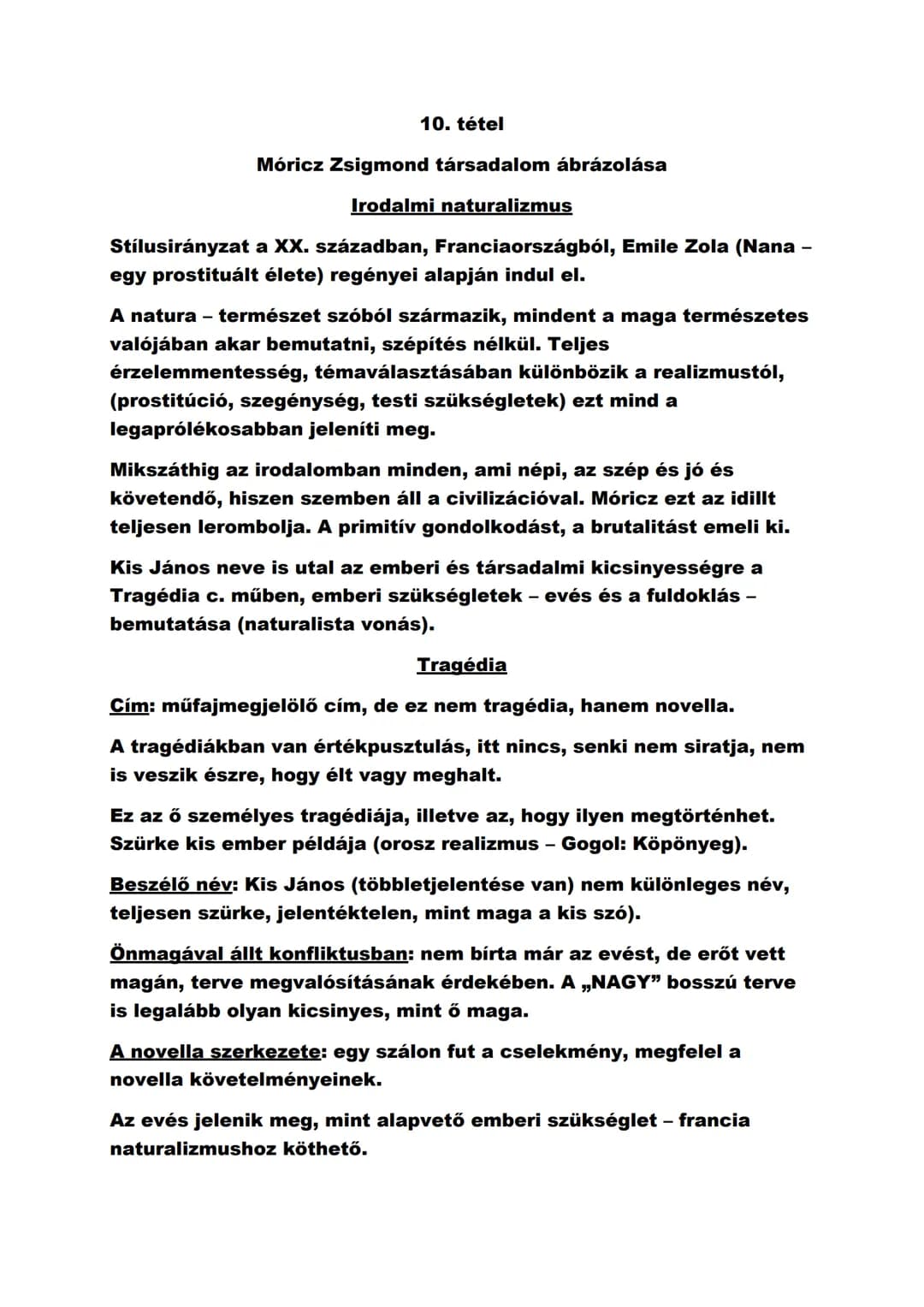 10. tétel
Móricz Zsigmond társadalom ábrázolása
Irodalmi naturalizmus
Stílusirányzat a XX. században, Franciaországból, Emile Zola (Nana -
e