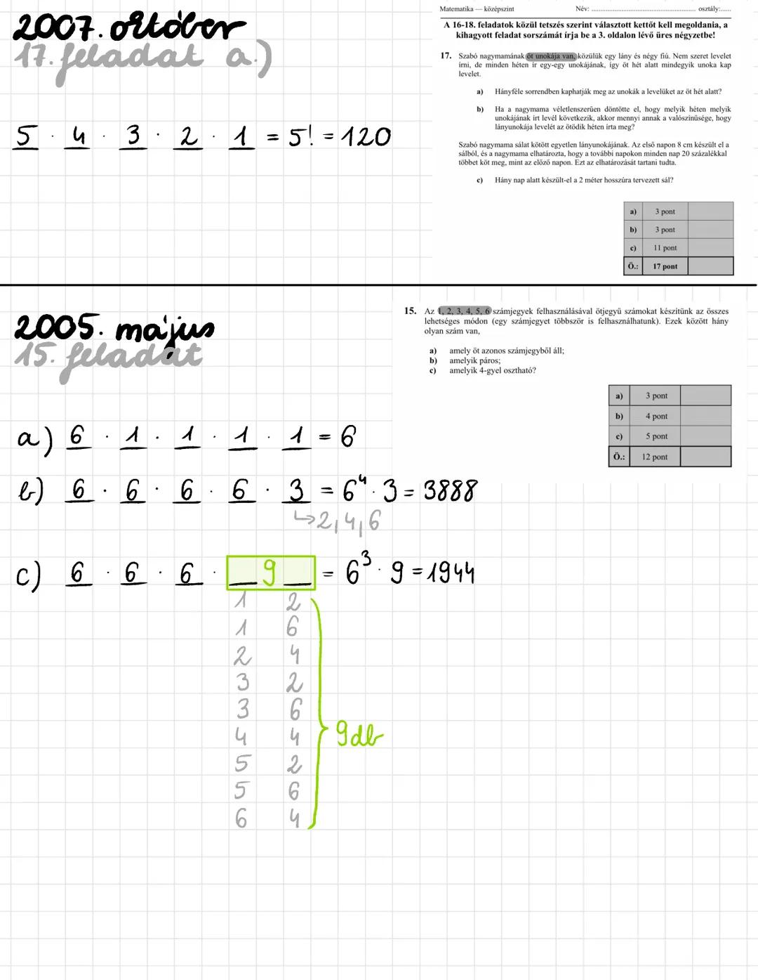 KOMBINATORIKA → Hanyfelereppen tipusni
feldator
FAKTORI ALIS
5! = 5 . 4 . 3 . 2 . 1 = 120
N ALATT K MŰVELETEK
$\binom{n}{k} = \frac{n!}{k!(n
