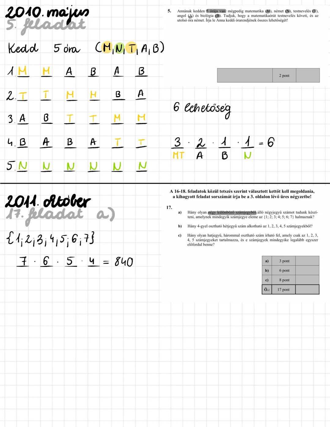 KOMBINATORIKA → Hanyfelereppen tipusni
feldator
FAKTORI ALIS
5! = 5 . 4 . 3 . 2 . 1 = 120
N ALATT K MŰVELETEK
$\binom{n}{k} = \frac{n!}{k!(n
