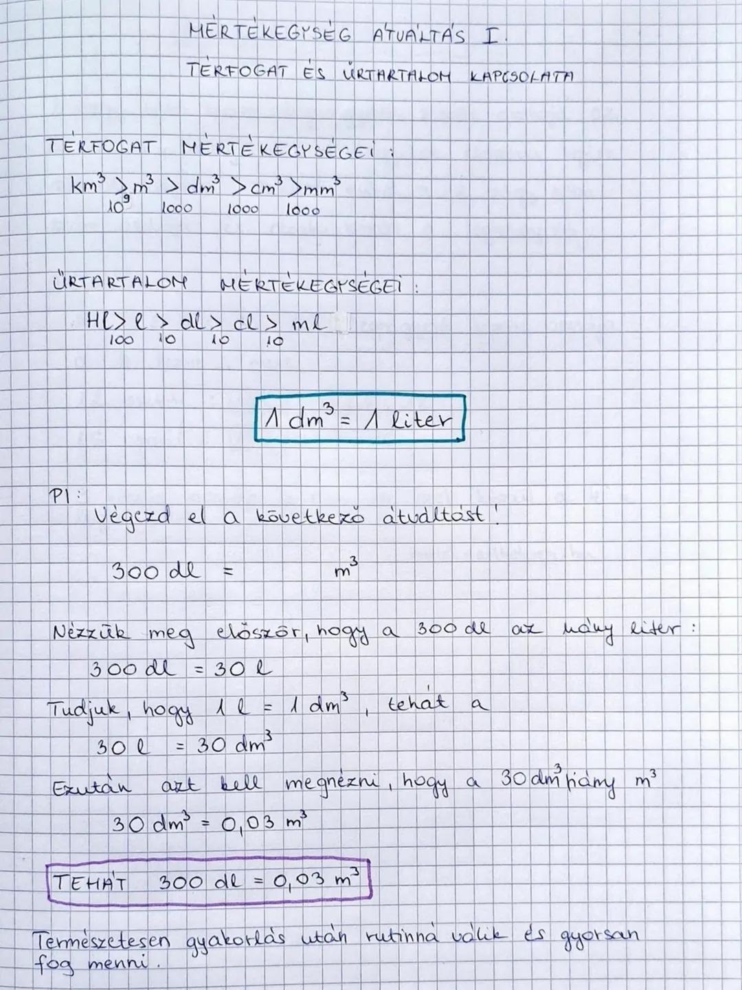 MERTÉKEGYSÉG ATUÁLTÁS I
TERFOGAT ÉS ÜRTARTALOM KAPCSOLATA
TERFOGAT MÉRTÉKEGYSÉGEI
km³ m³ > dm³ > cm³ mm³
10⁹ 1000 1000 1000
ÜRTARTALOM MÉRTÉ